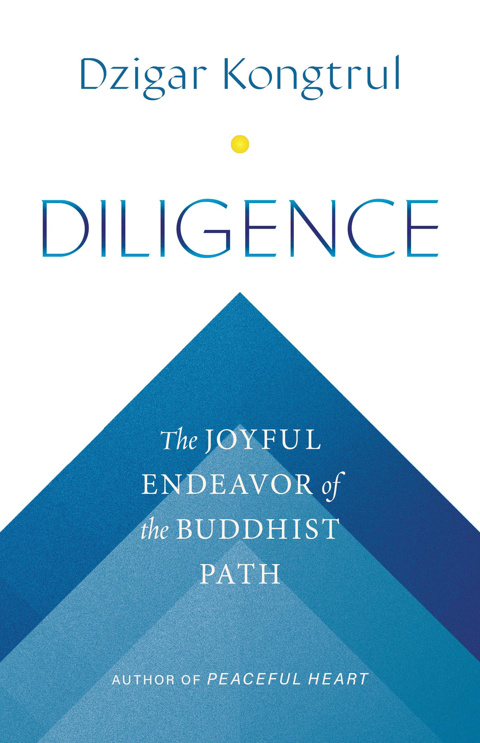 Diligence: The Joyful Endeavor of the Buddhist Path Business, Finance & Career