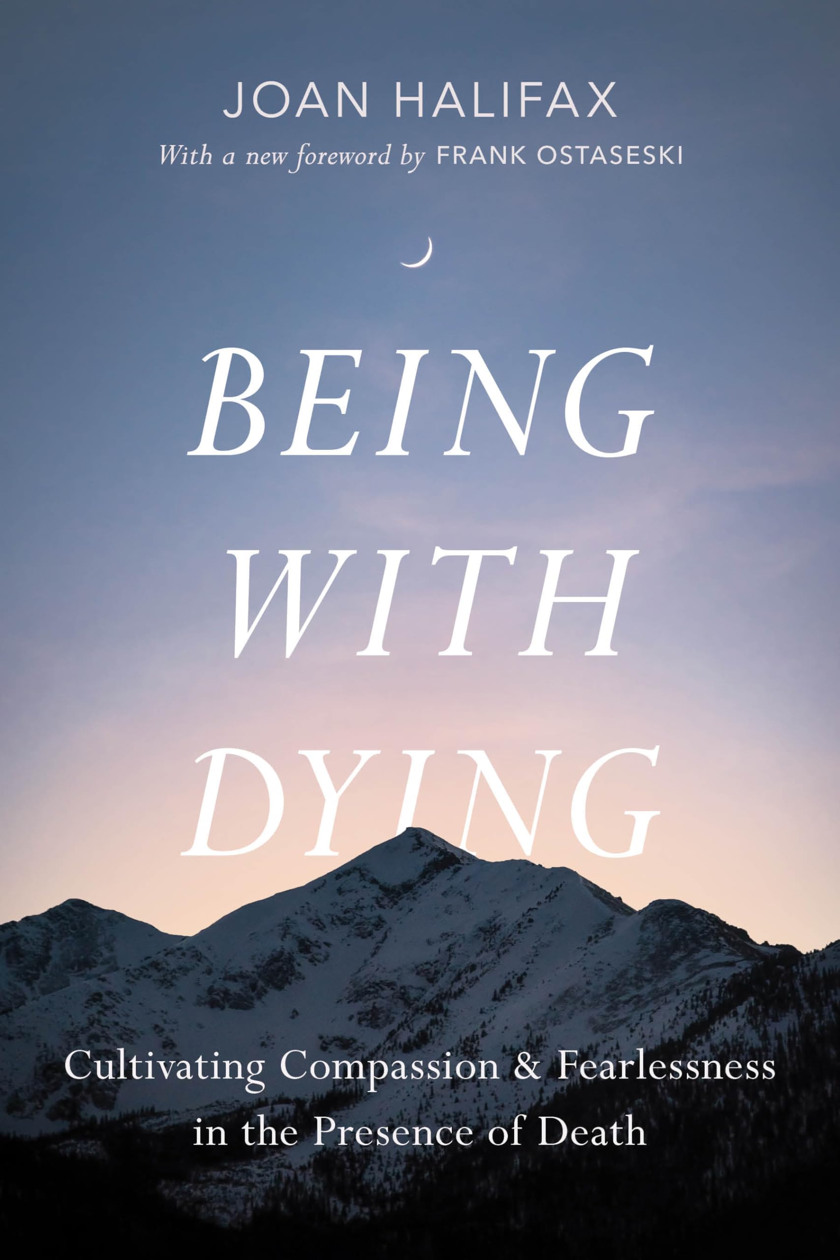 Being with Dying: Cultivating Compassion and Fearlessness in the Presence of Death Medicine