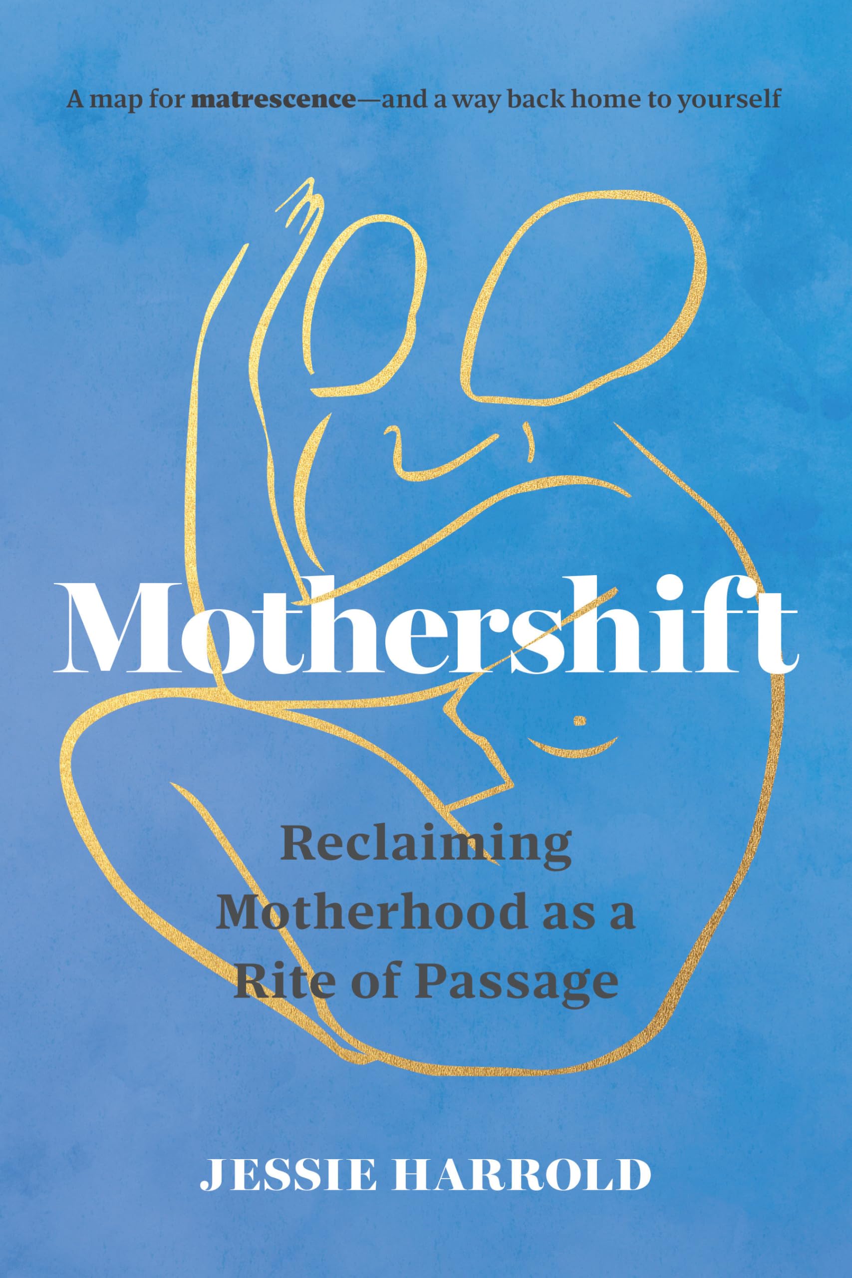 Mothershift: Reclaiming Motherhood as a Rite of Passage Business, Finance & Career