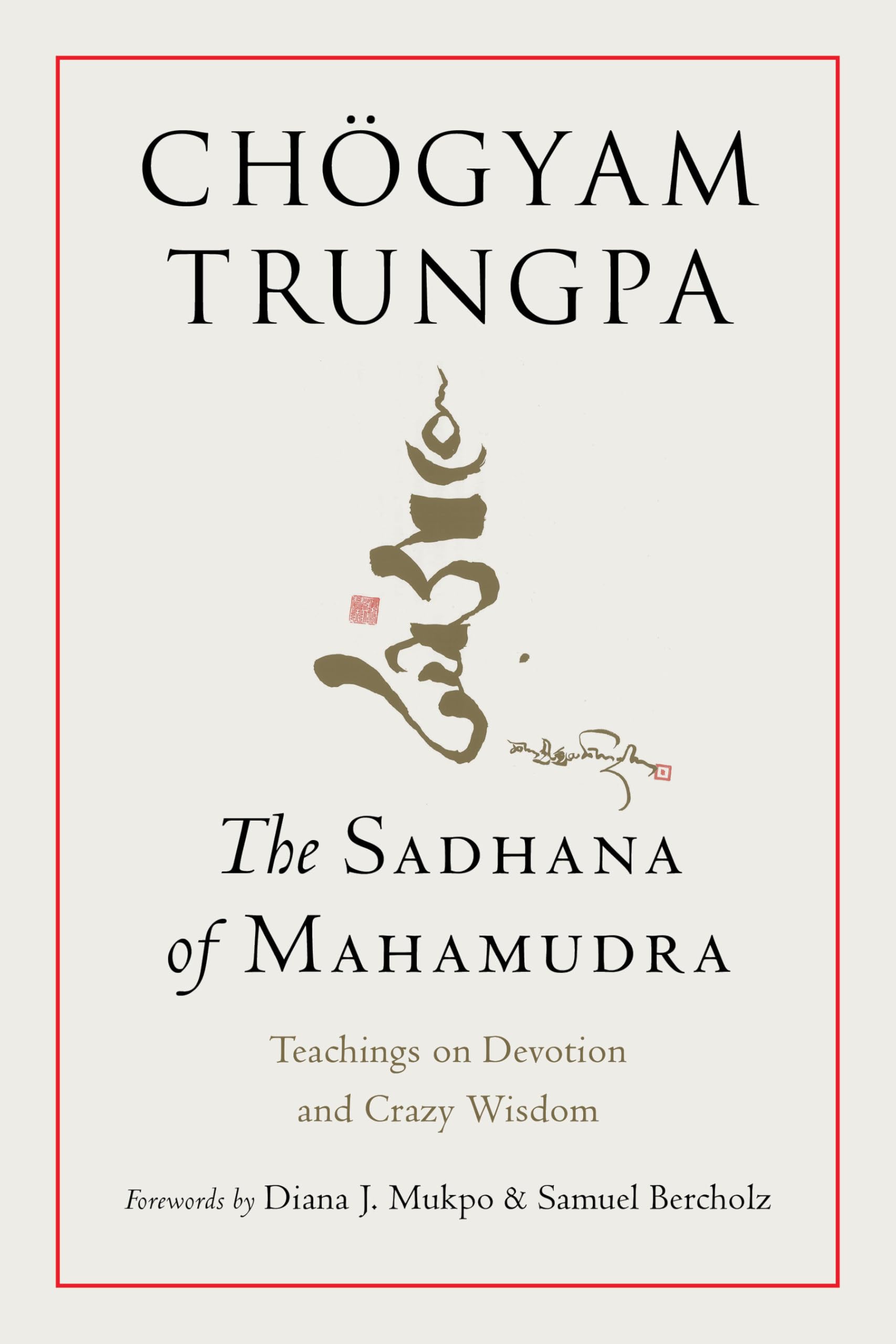 The Sadhana of Mahamudra: Teachings on Devotion and Crazy Wisdom Partnership & Love