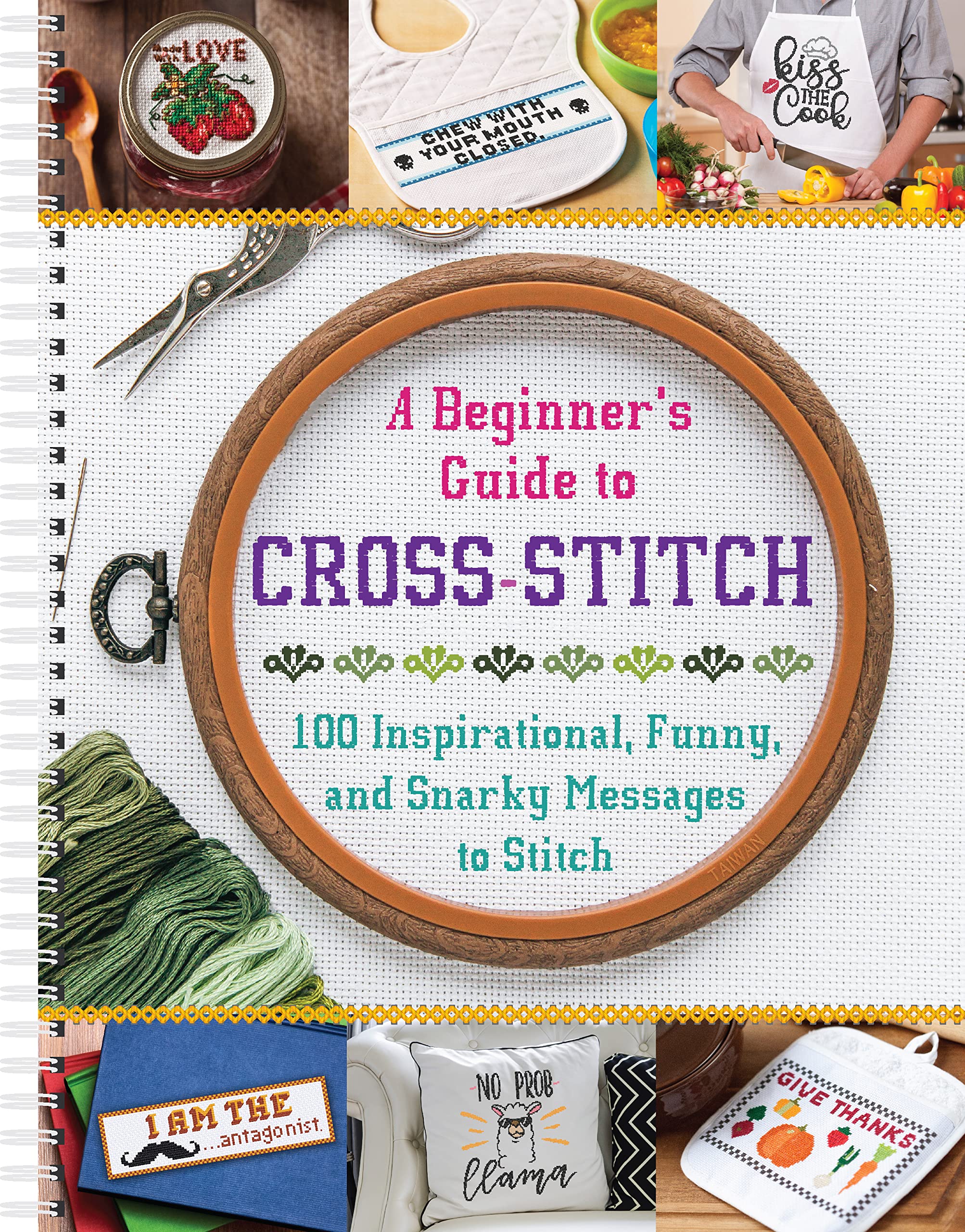A Beginner's Guide to Cross-Stitch: 100 Inspirational, Funny, and Snarky Messages to Stitch Hobbies & Crafts