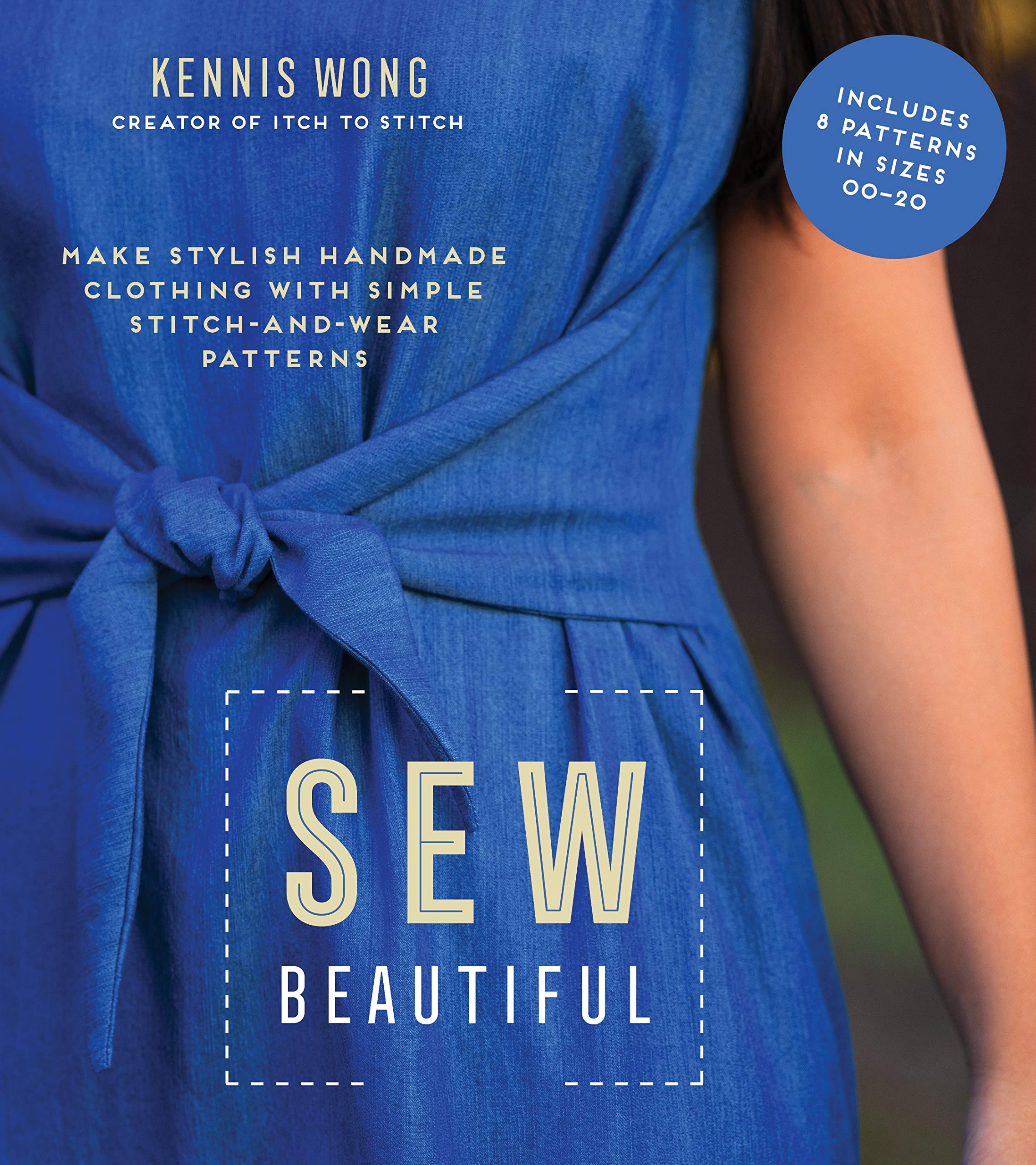 Sew Beautiful: Make Stylish Handmade Clothing With Simple Stitch-and-Wear Patterns: Includes & Patterns in Sizes 00-20 Hobbies & Crafts