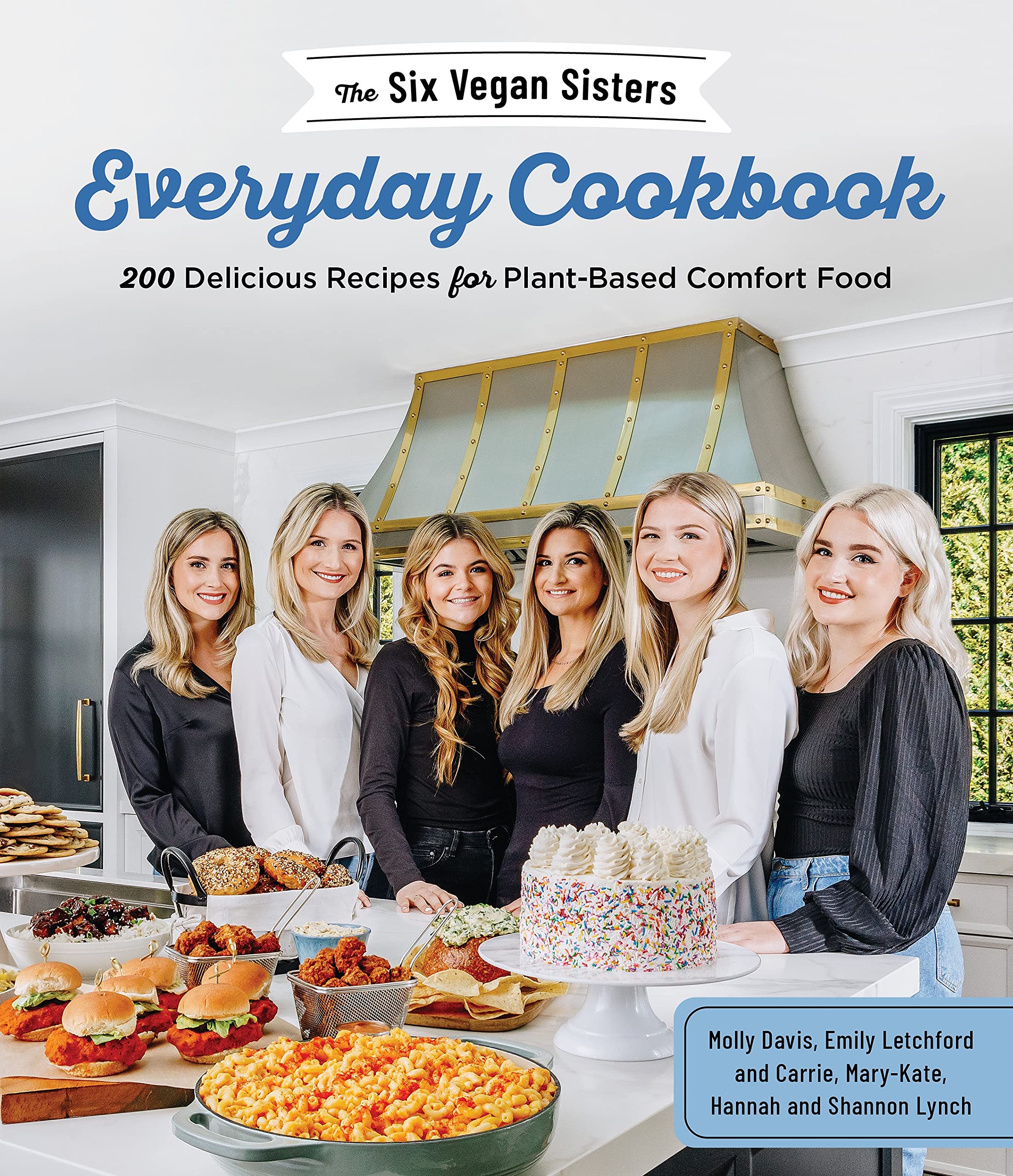 The Six Vegan Sisters Everyday Cookbook: 200 Delicious Recipes for Plant-Based Comfort Food Leisure, Home & Garden