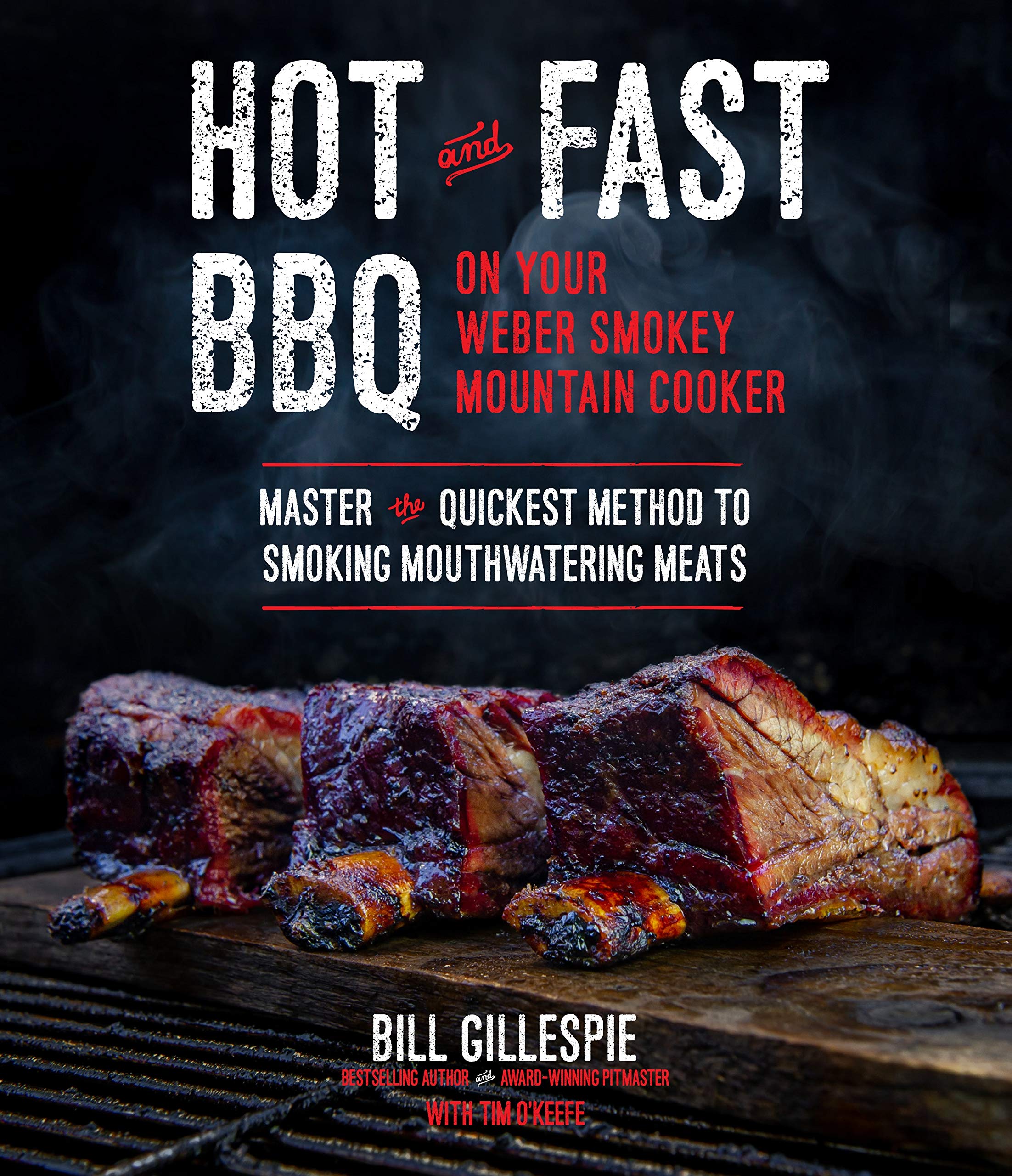 Hot and Fast BBQ on Your Weber Smokey Mountain Cooker: Master the Quickest Method to Smoking Mouthwatering Meats Cooking & Enjoying