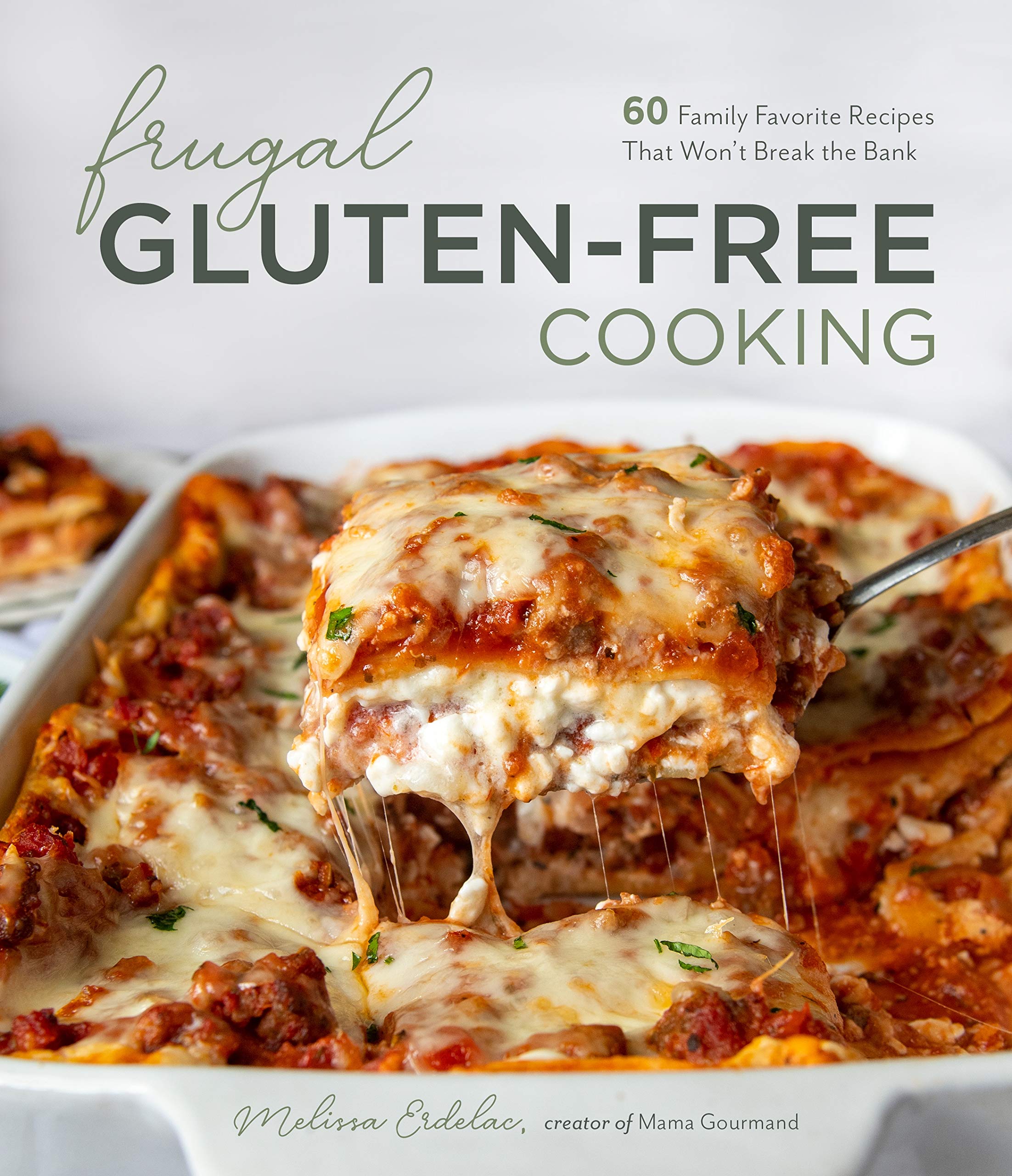 Frugal Gluten-free Cooking: 60 Family Favorite Recipes That Won t Break the Bank Leisure, Home & Garden