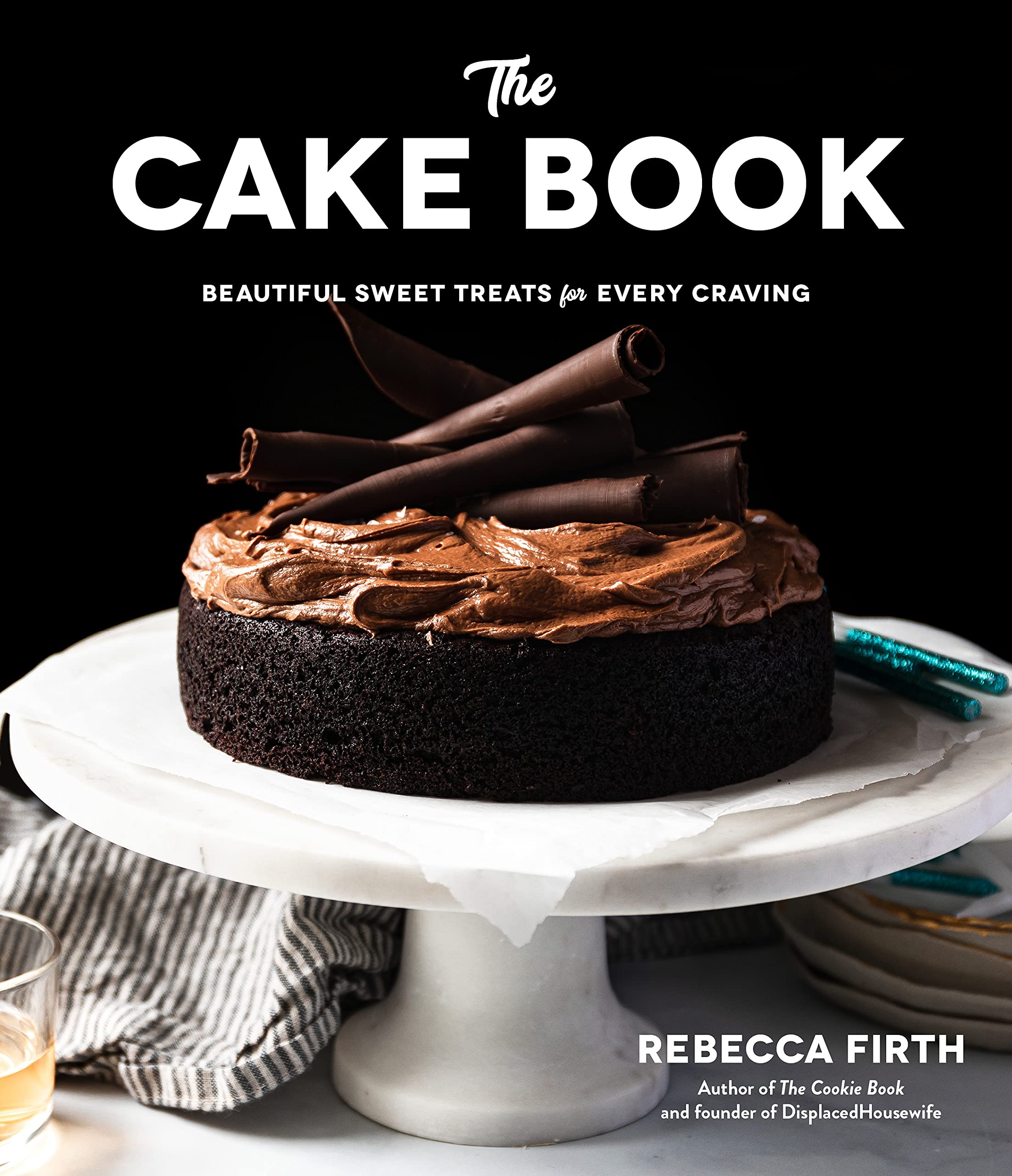 The Cake Book: Beautiful Sweet Treats for Every Craving book