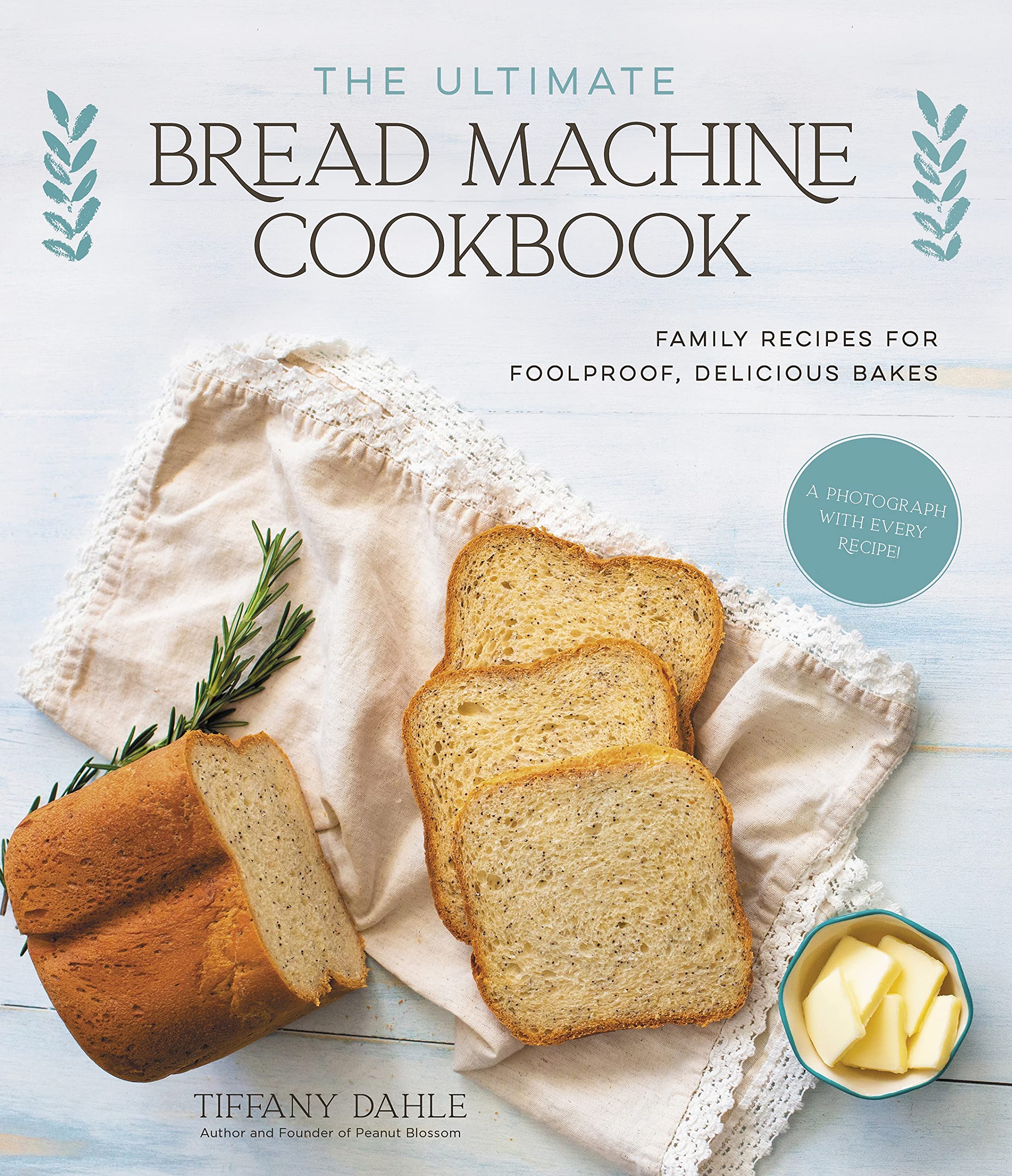 The Ultimate Bread Machine Cookbook: Family Recipes for Foolproof, Delicious Bakes Leisure, Home & Garden