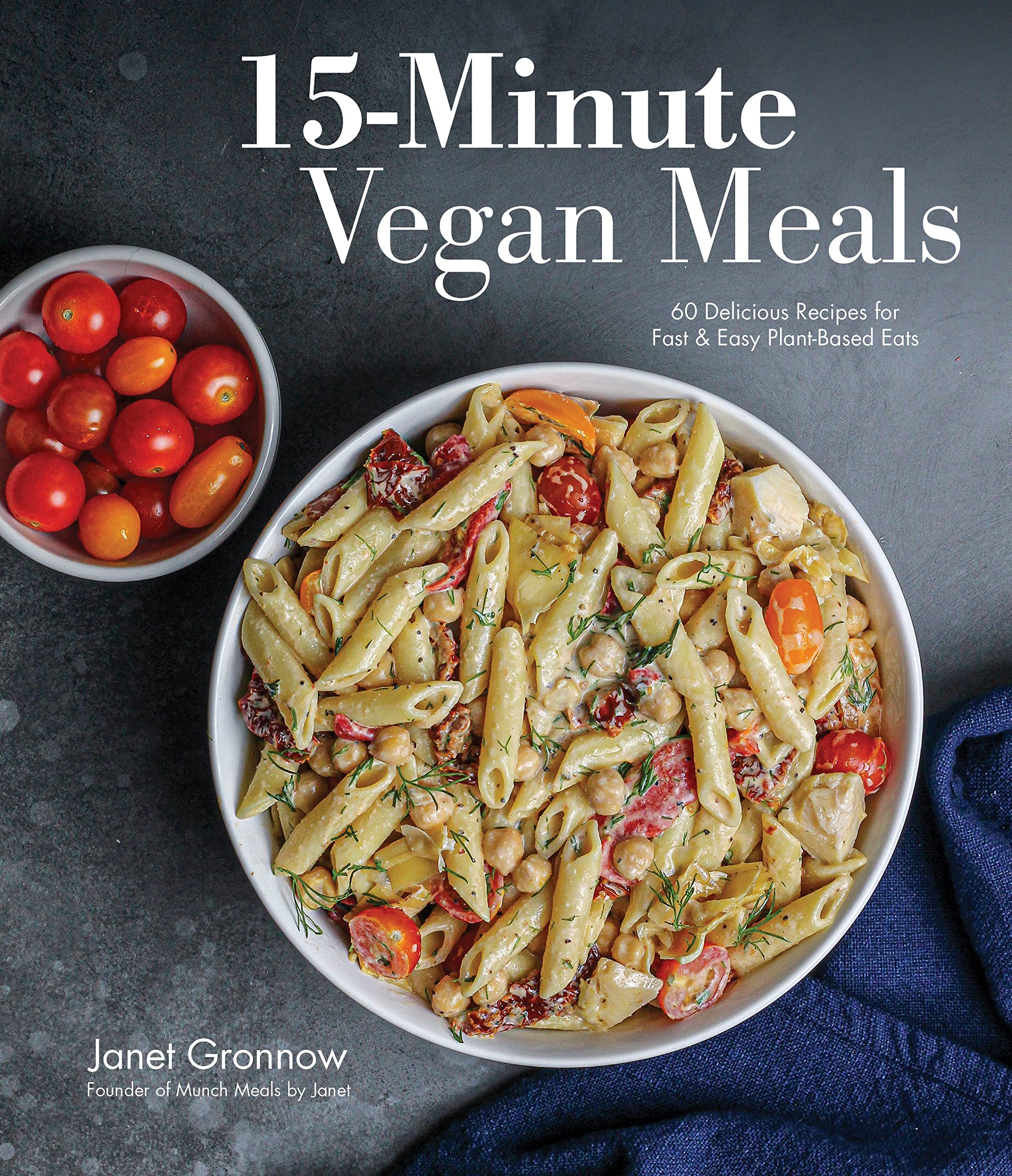 15-Minute Vegan Meals: 60 Delicious Recipes for Fast & Easy Plant-Based Eats book