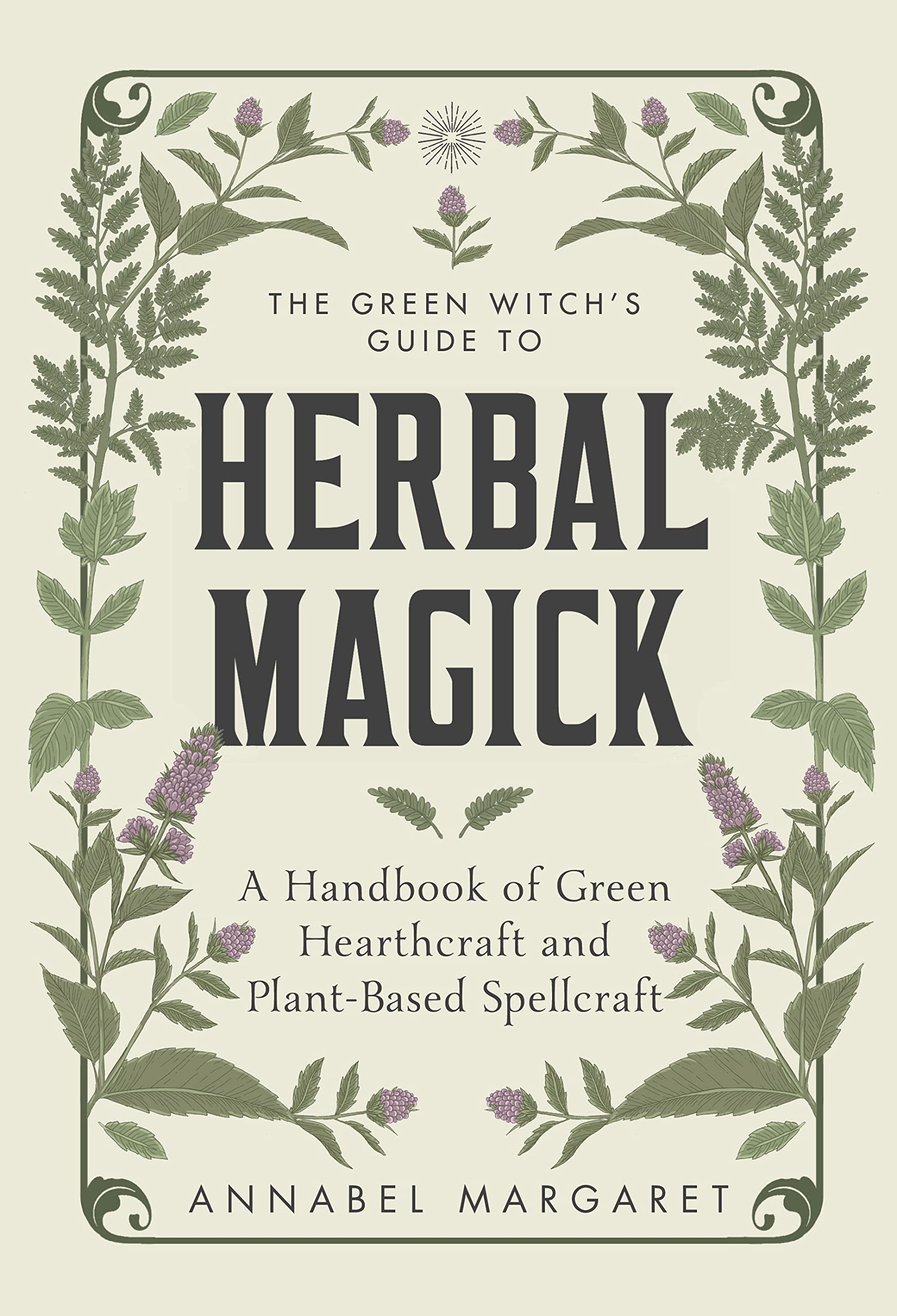The Green Witch's Guide to Herbal Magick: A Handbook of Green Hearthcraft and Plant-Based Spellcraft Health, Nutrition & Fitness