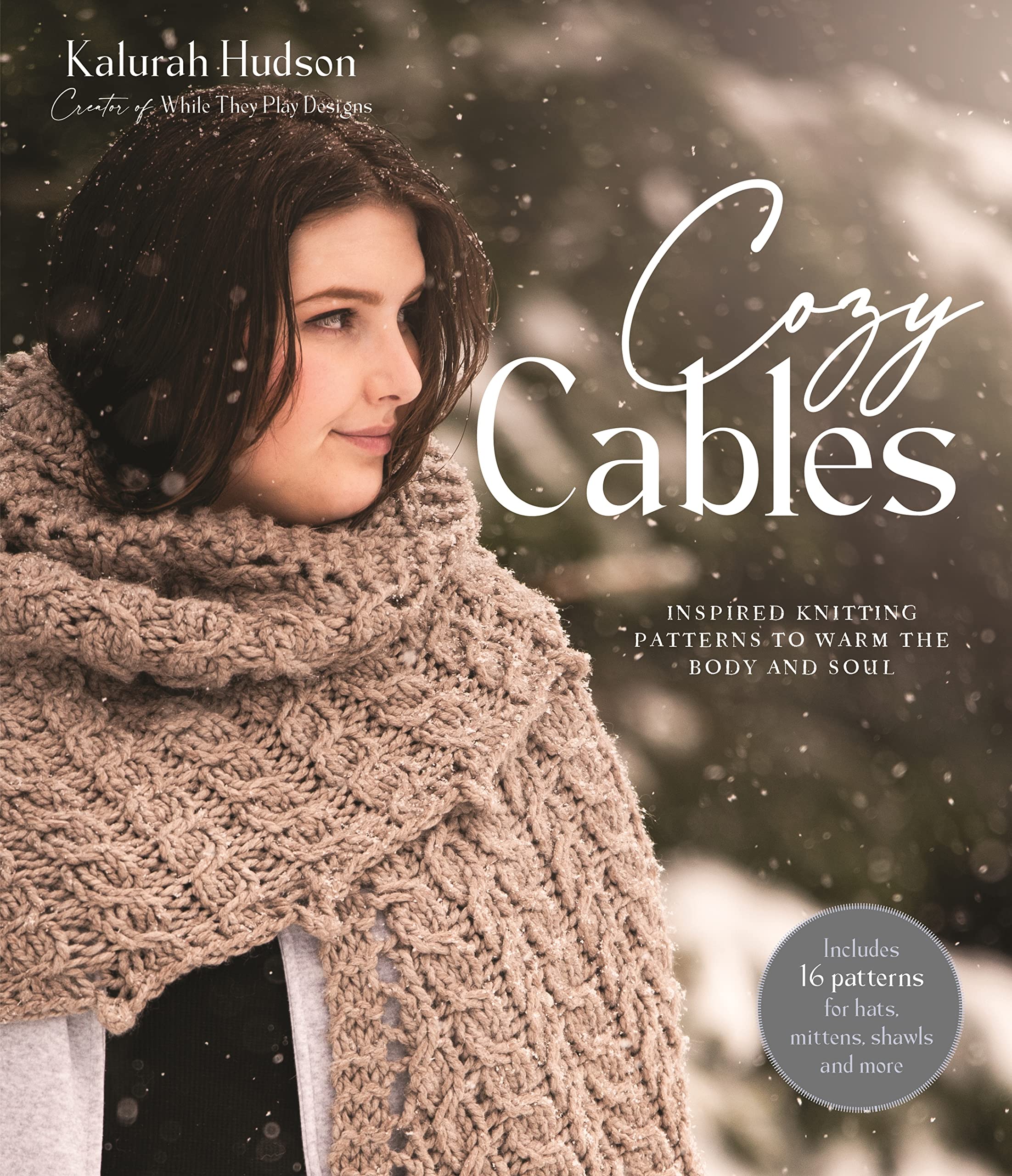 Cozy Cables: Inspired Knitting Patterns to Warm the Body and Soul Hobbies & Crafts