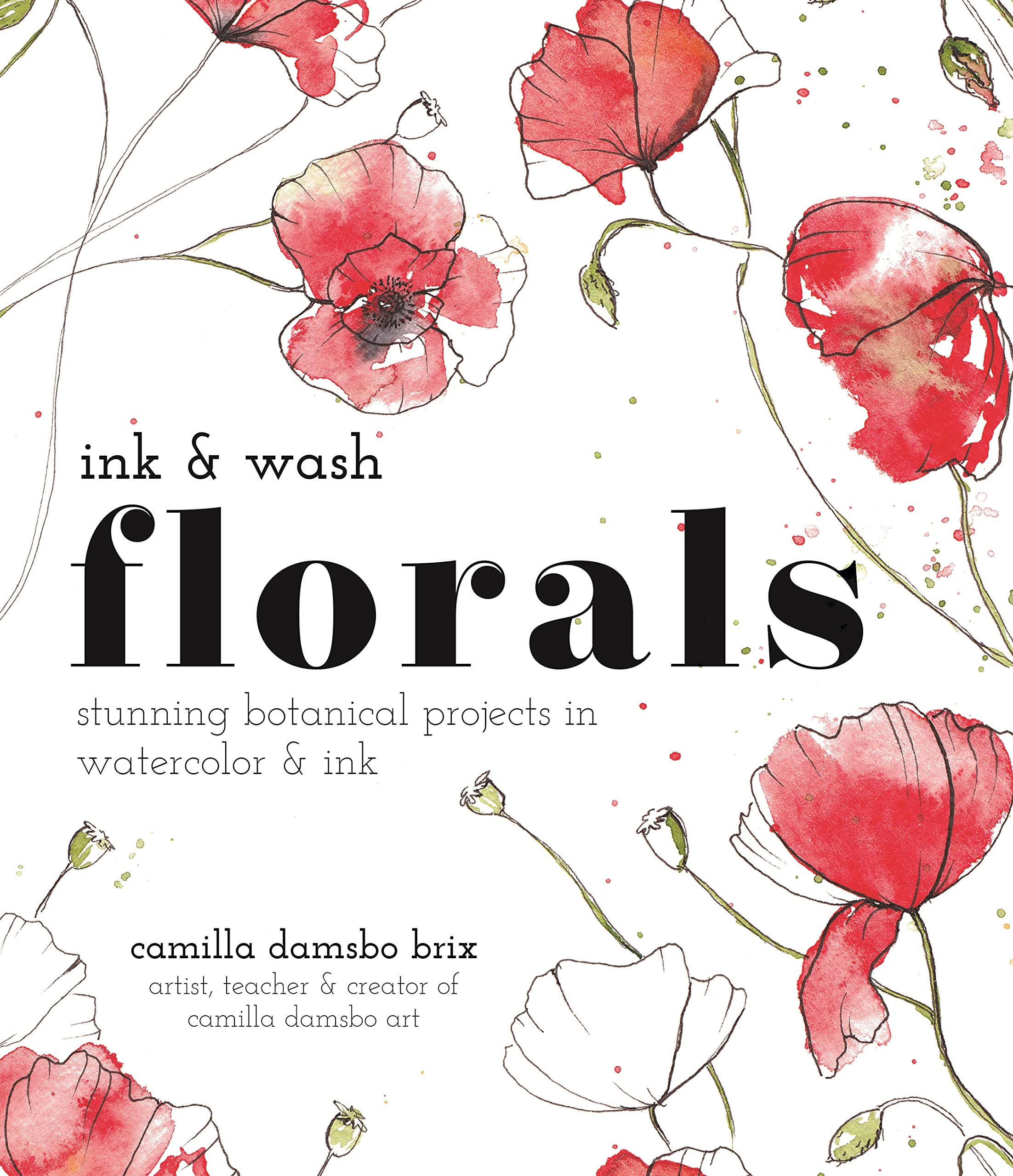 Ink and Wash Florals: Stunning Botanical Projects in Watercolor and Ink Arts & Music