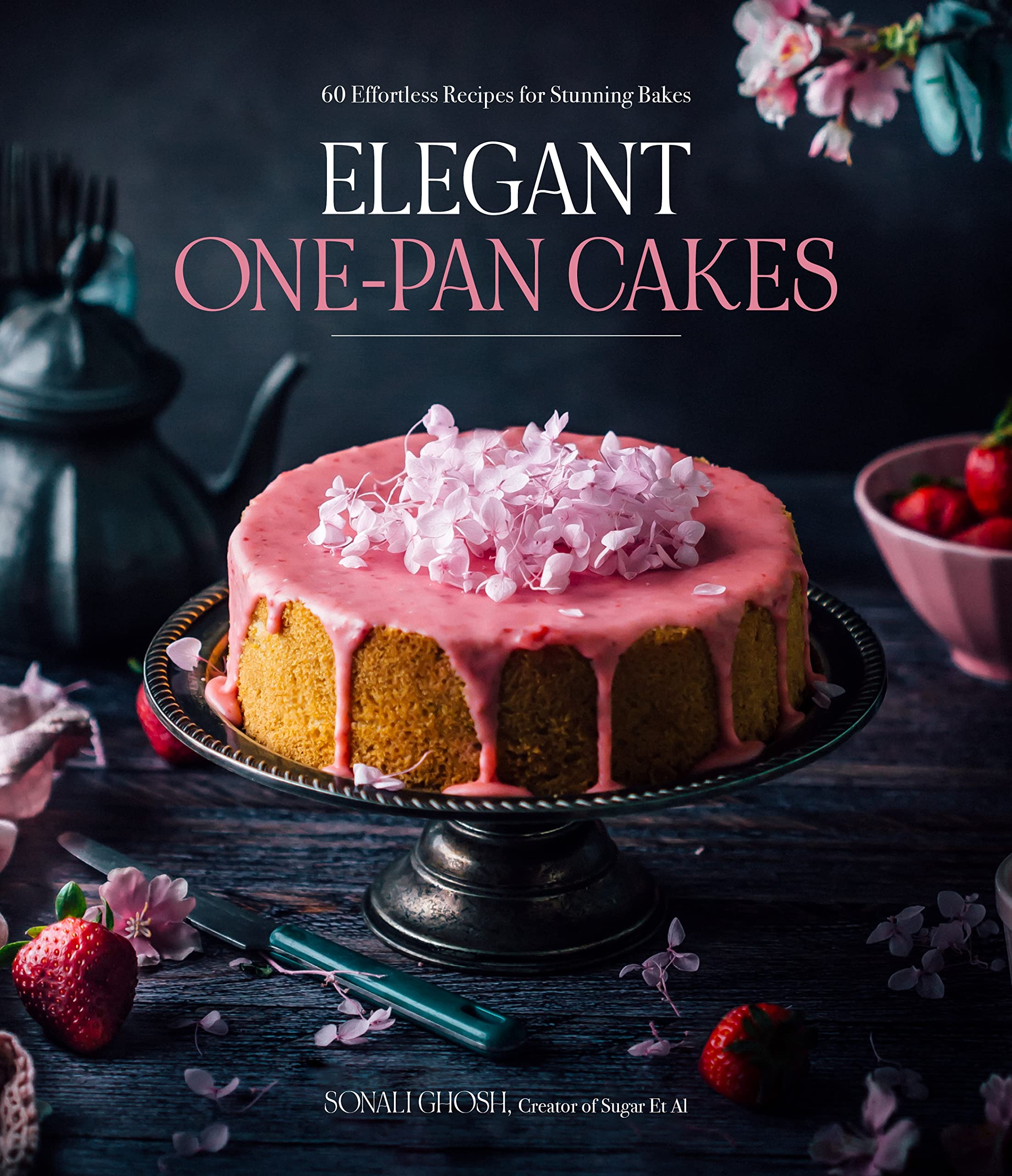 Elegant One-pan Cakes: 60 Effortless Recipes for Stunning Bakes book