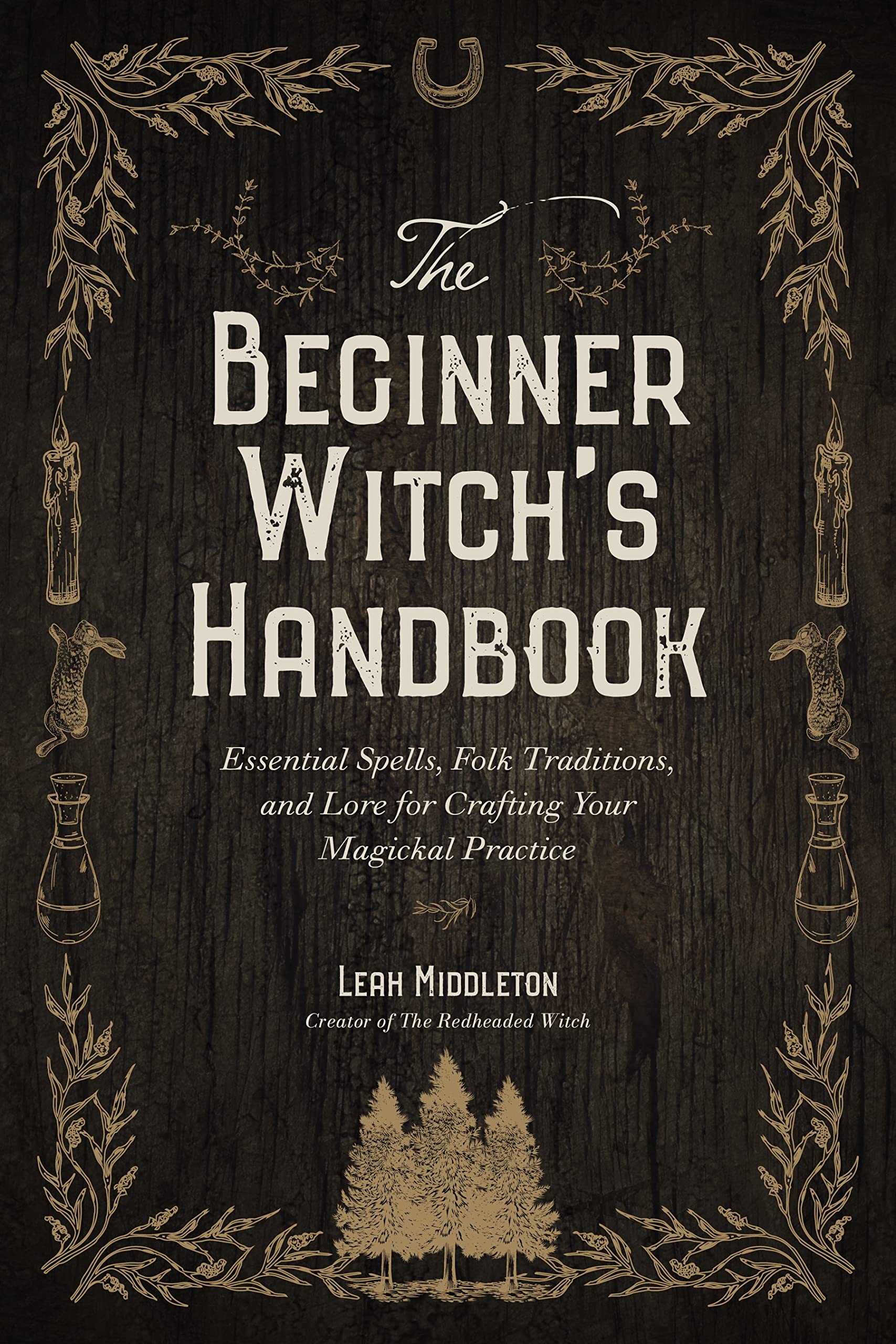 The Beginner Witch's Handbook: Essential Spells, Folk Traditions, and Lore for Crafting Your Magickal Practice Religion & Esotericism