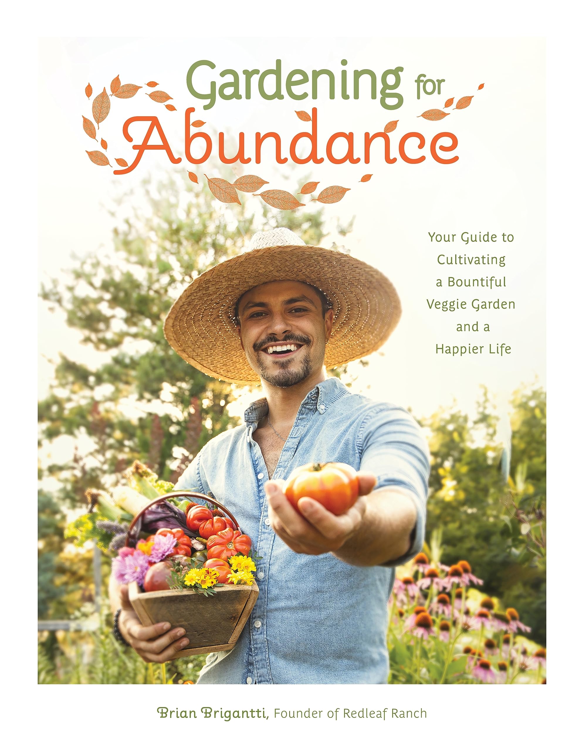 Gardening for Abundance: Your Guide to Cultivating a Bountiful Veggie Garden and a Happier Life book