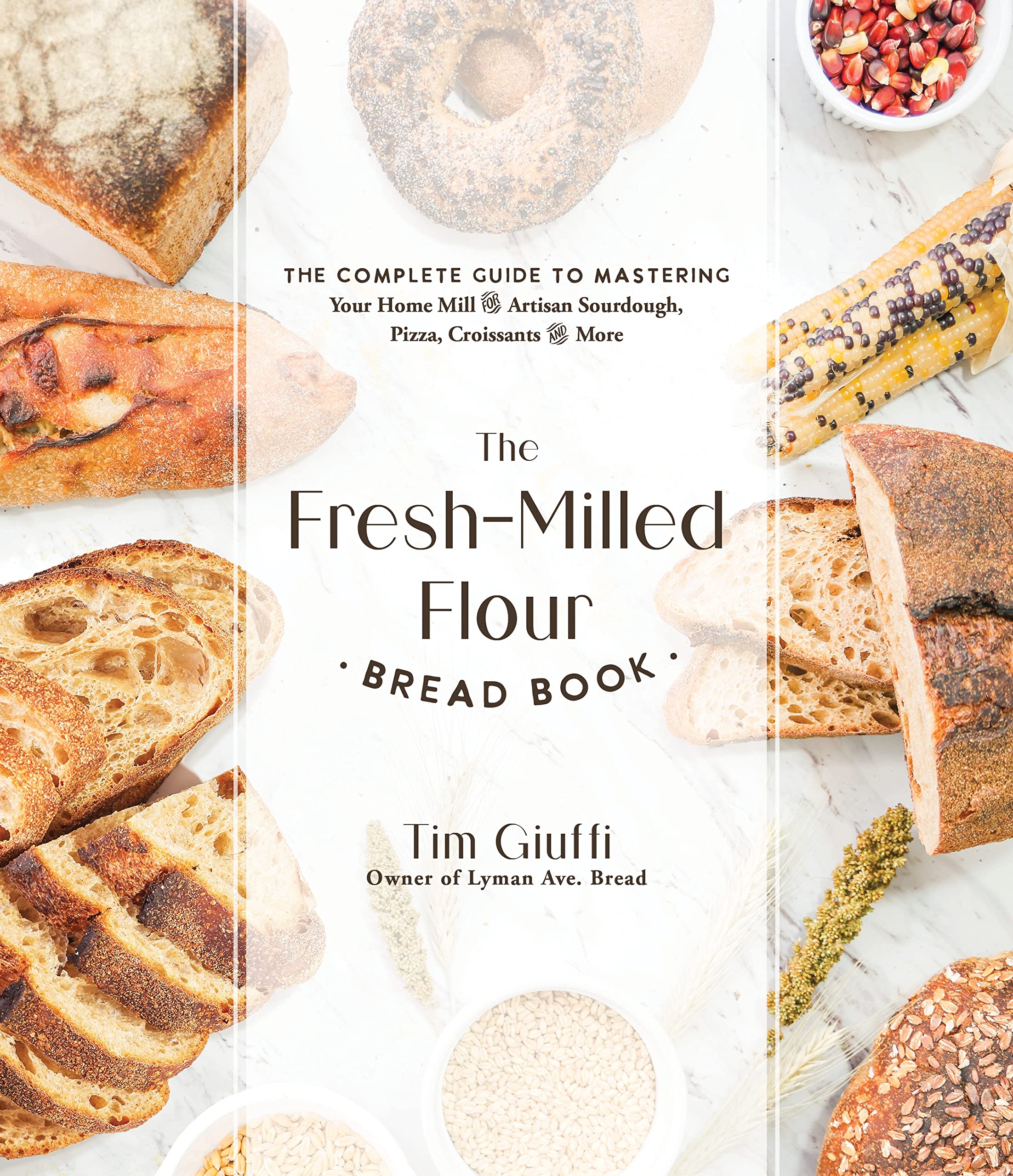 The Fresh-Milled Flour Bread Book: The Complete Guide to Mastering Your Home Mill for Artisan Sourdough, Pizza, Croissants and More Leisure, Home & Garden