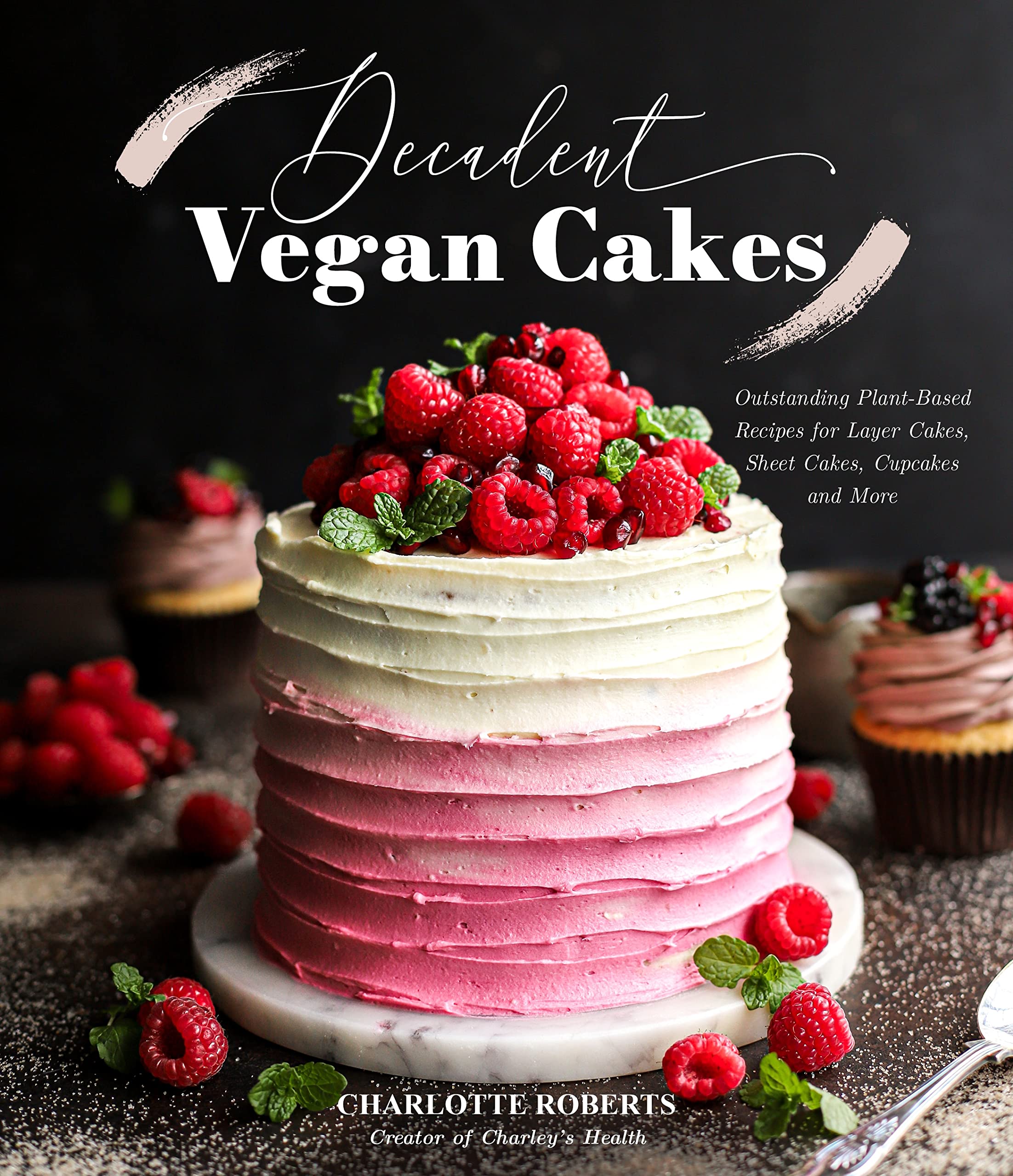 Decadent Vegan Cakes: Outstanding Plant-Based Recipes for Layer Cakes, Sheet Cakes, Cupcakes and More Leisure, Home & Garden