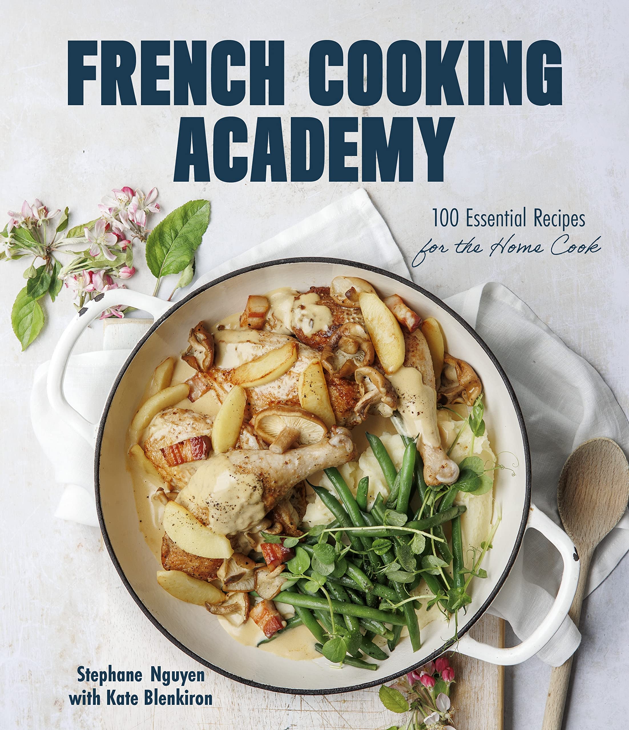 French Cooking Academy: 100 Essential Recipes for the Home Cook Leisure, Home & Garden