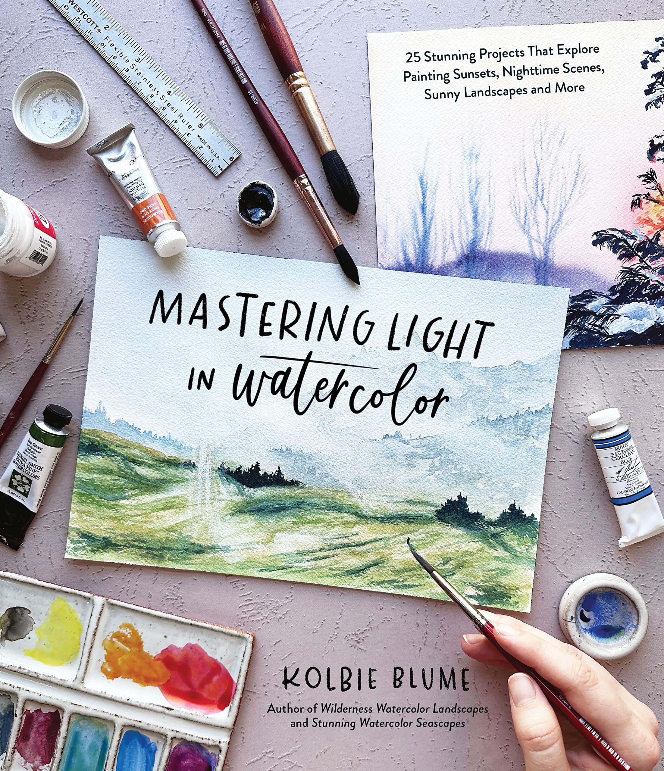 Mastering Light in Watercolor: 25 Stunning Projects That Explore Painting Sunsets, Nighttime Scenes, Sunny Landscapes and More Film, Art & Culture
