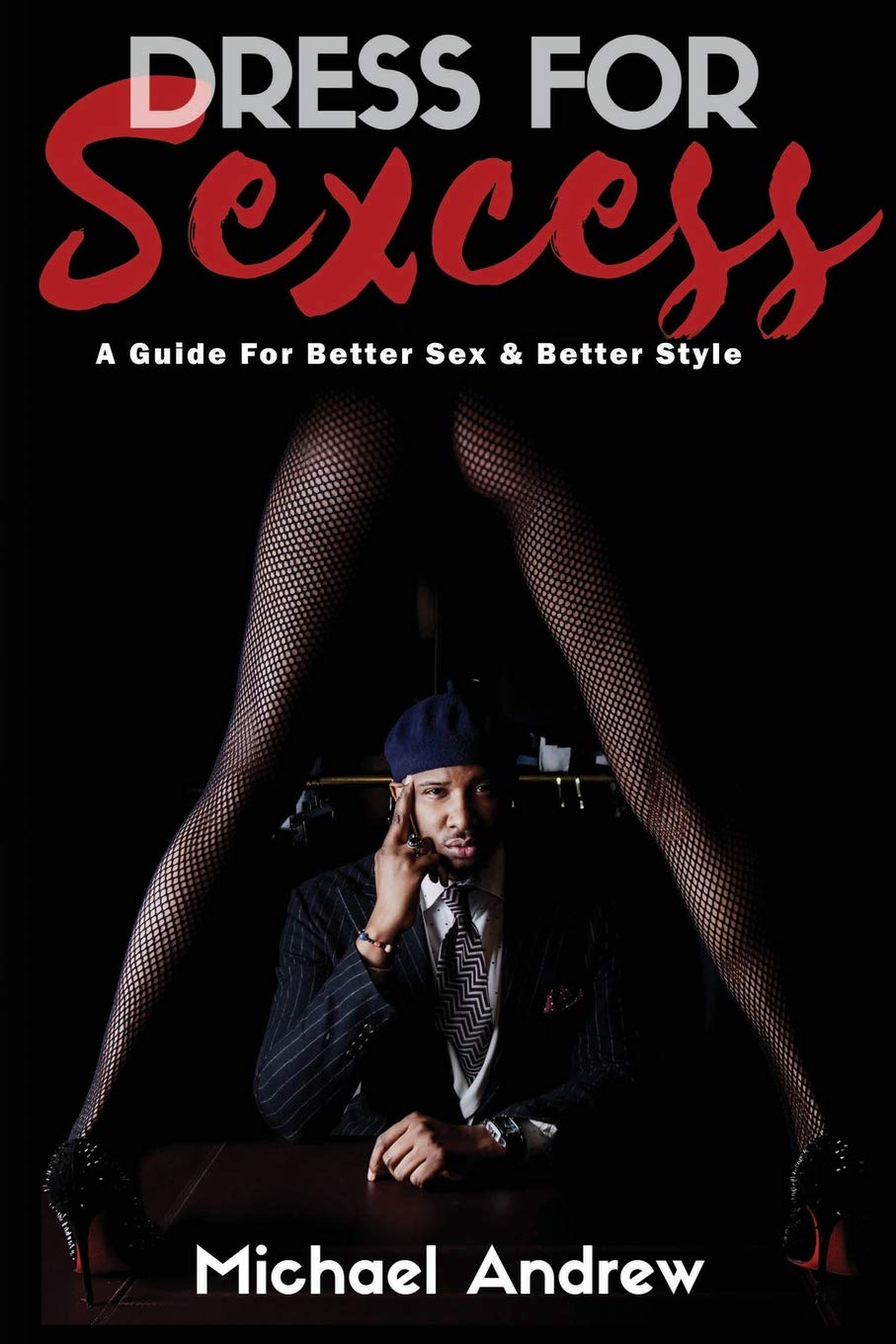 Dress For Sexcess: A Guide To Better Sex & Better Style Social Sciences