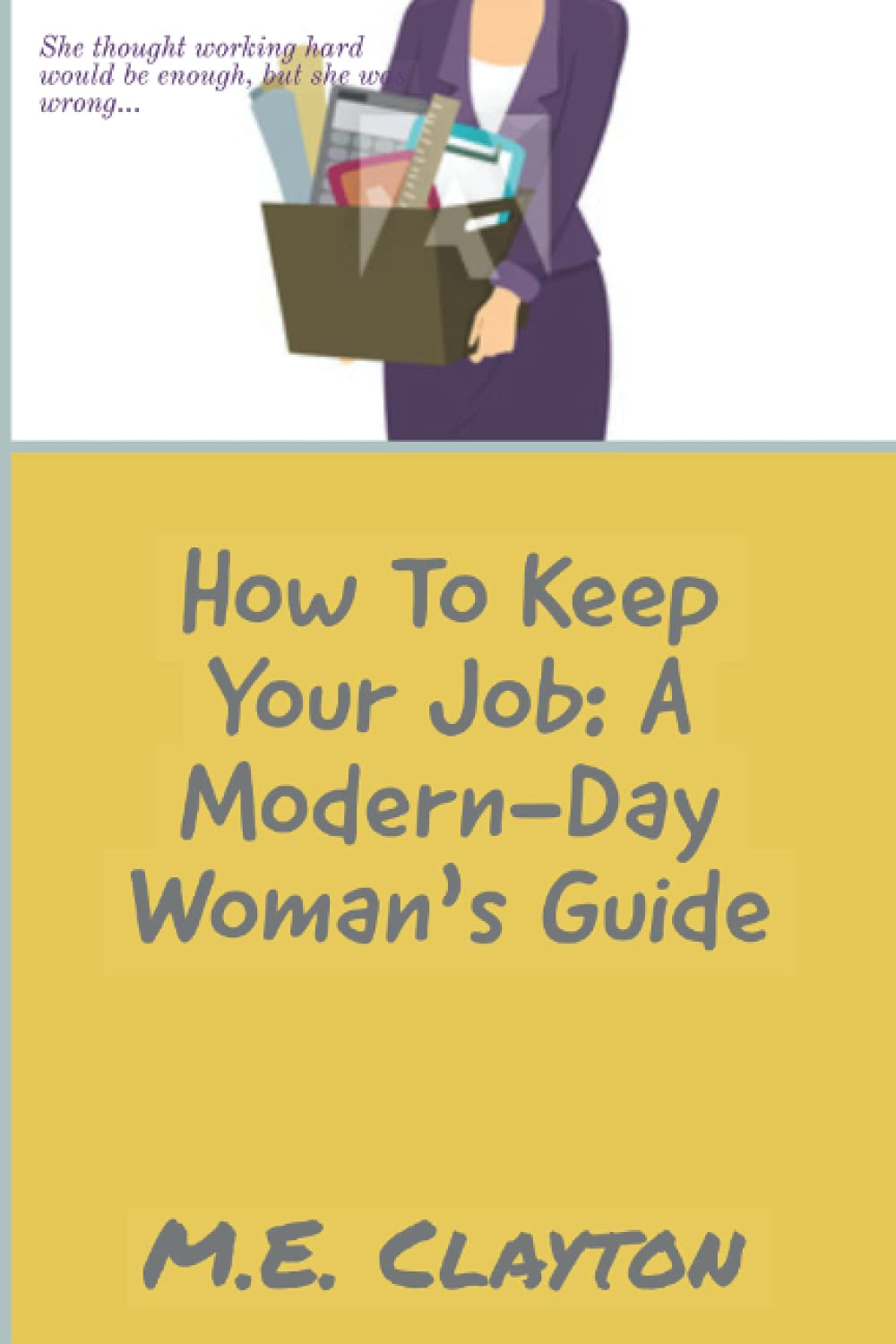 How To Keep Your Job; A Modern Day Woman's Guide Contemporary Romance