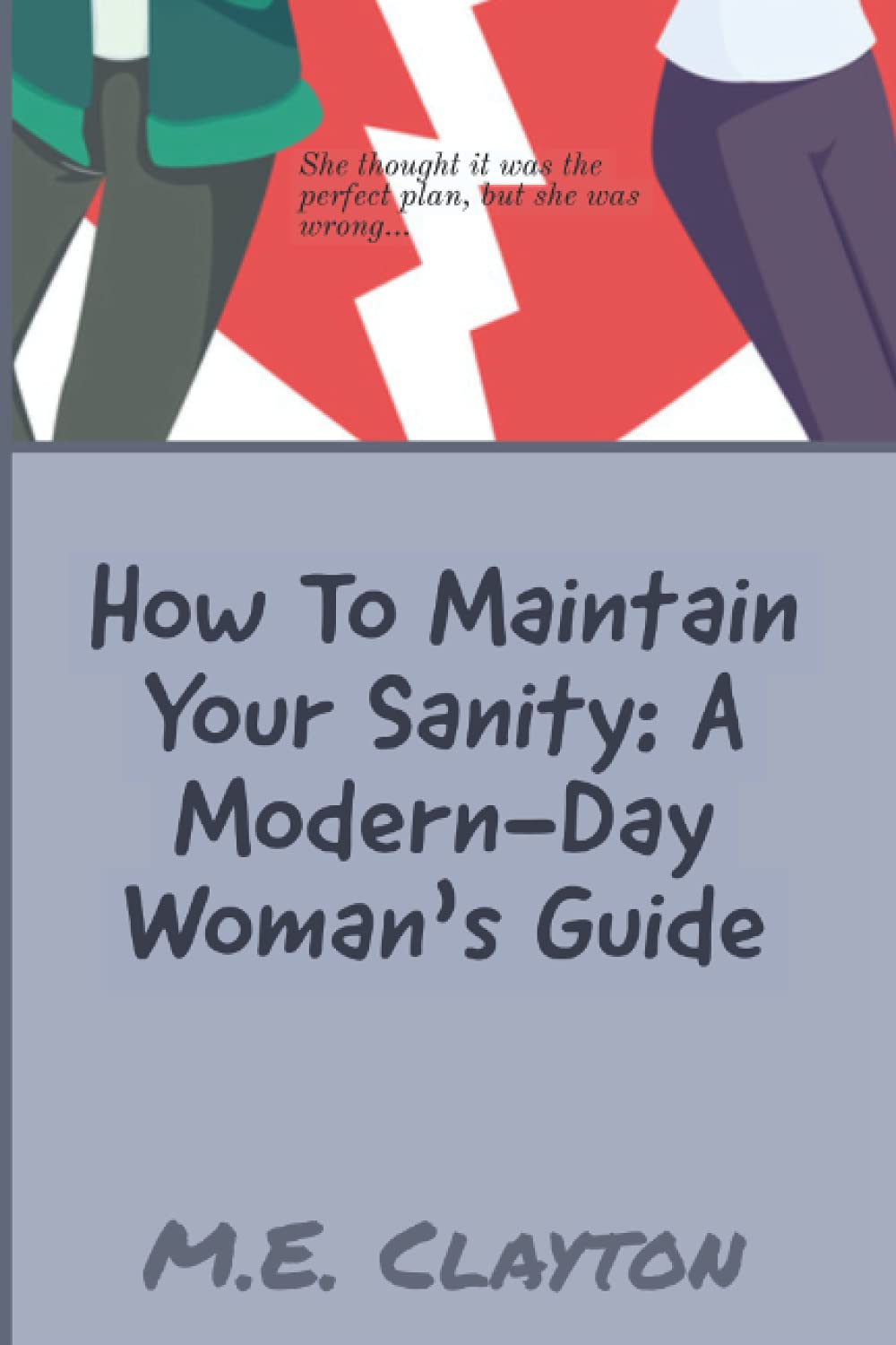 How To Maintain Your Sanity; A Modern Day Woman's Guide Contemporary Romance