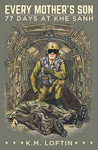 EVERY MOTHER'S SON: 77 DAYS AT KHE SANH Politics & History