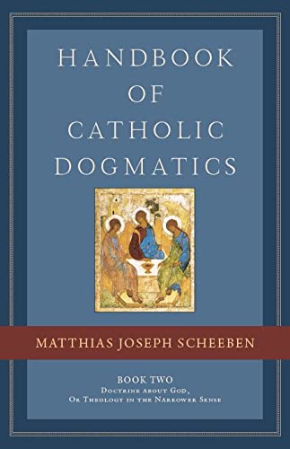 Handbook of Catholic Dogmatics, Book 2: Book 2: Doctrine About God, or Theology in the Narrower Sense Religion & Esotericism