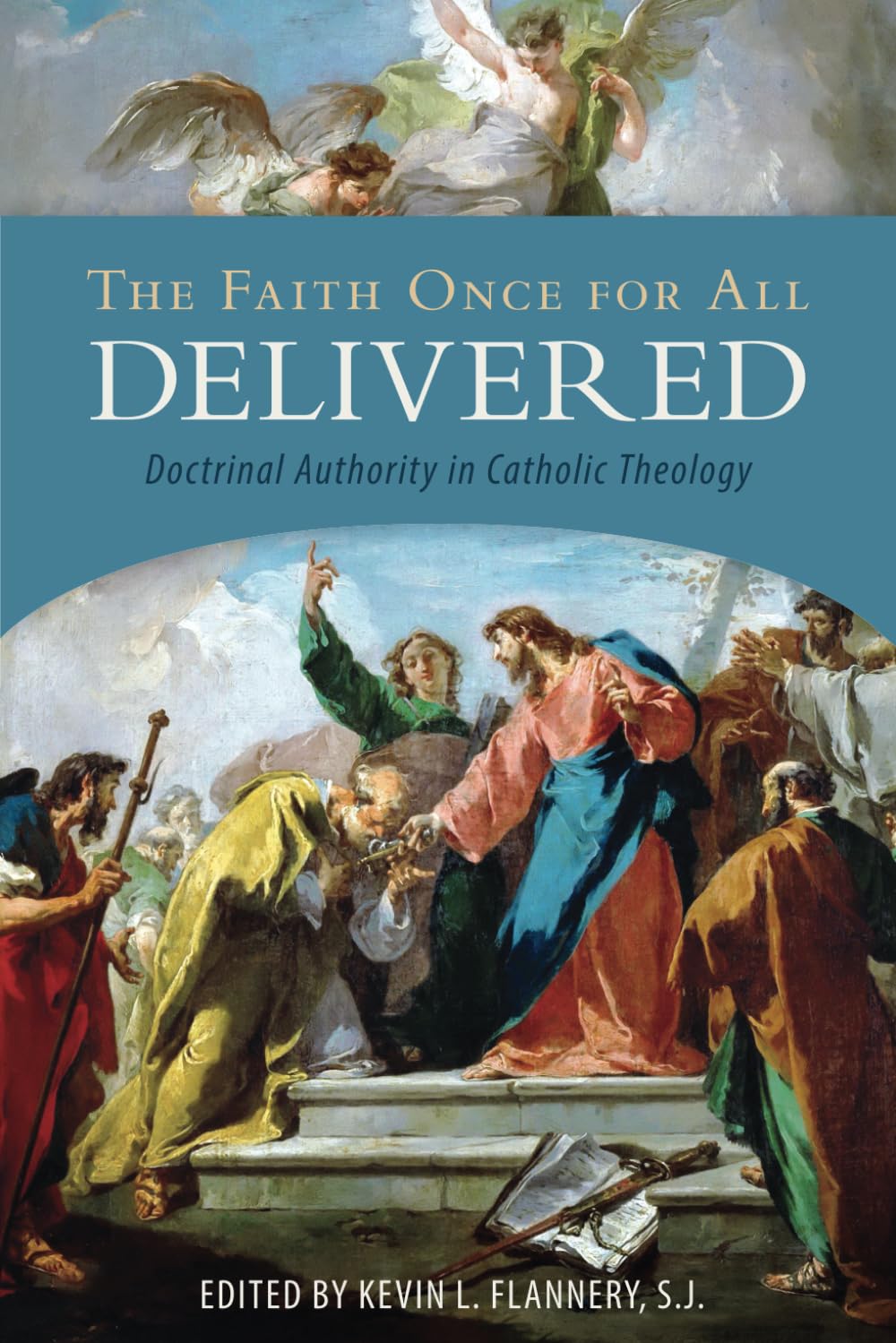 The Faith Once for All Delivered: Doctrinal Authority in Catholic Theology Religion & Esotericism
