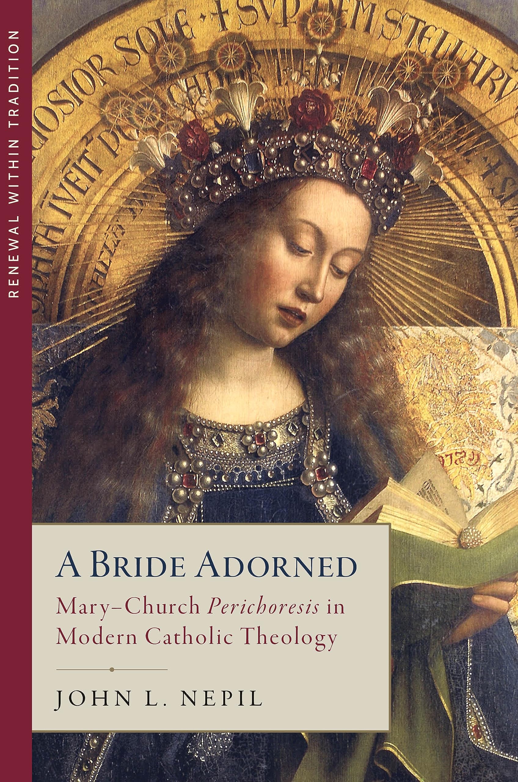 A Bride Adorned: Mary-Church Perichoresis in Modern Catholic Theology (Renewal Within Tradition) Religion & Esotericism