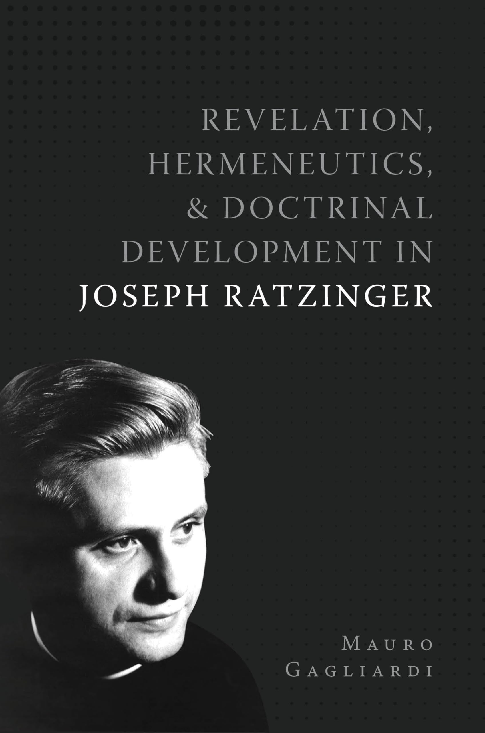 Revelation, Hermeneutics, and Dotrinal Development in Joseph Ratizinger Religion & Esotericism