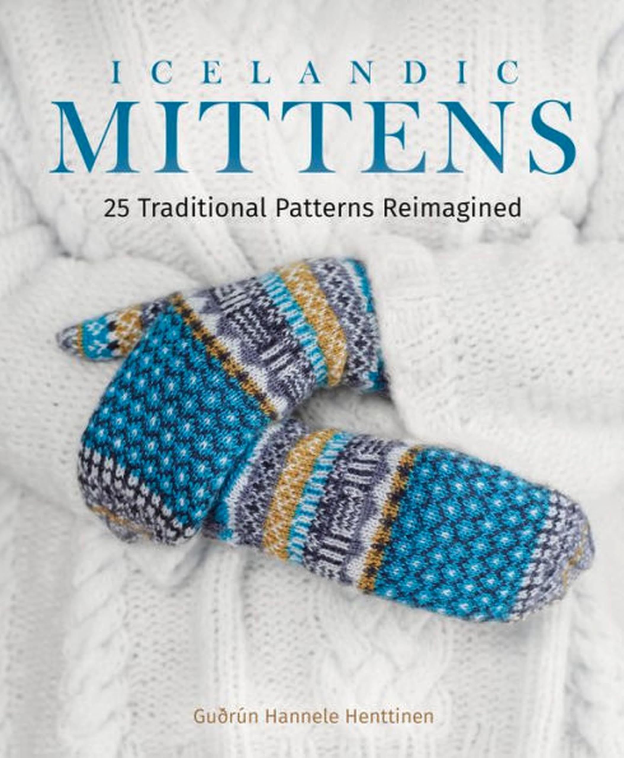 Icelandic Mittens: 25 Traditional Patterns Reimagined Hobbies & Crafts