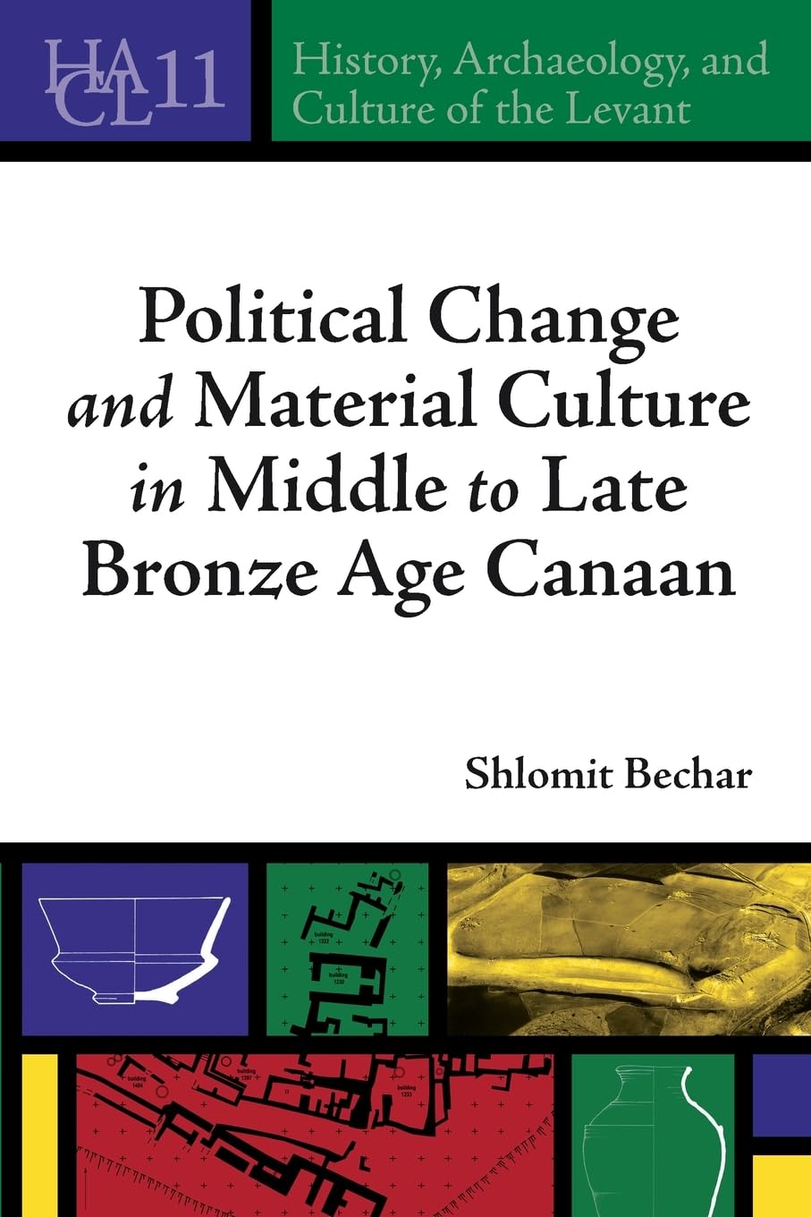 Political Change and Material Culture in Middle to Late Bronze Age Canaan (History, Archaeology, and Culture of the Levant) Law