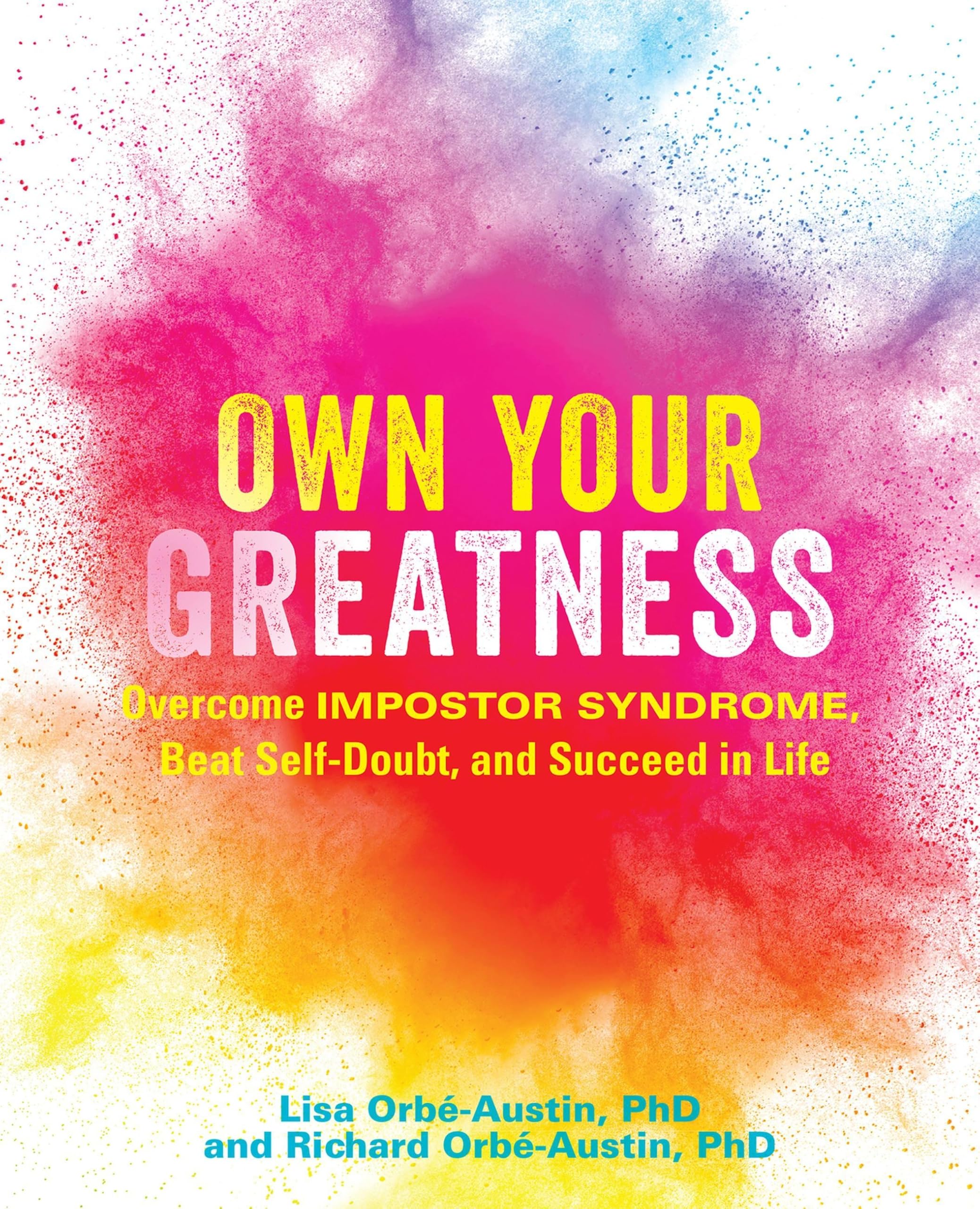Own Your Greatness: Overcome Impostor Syndrome, Beat Self-Doubt, and Succeed in Life Business, Finance & Career