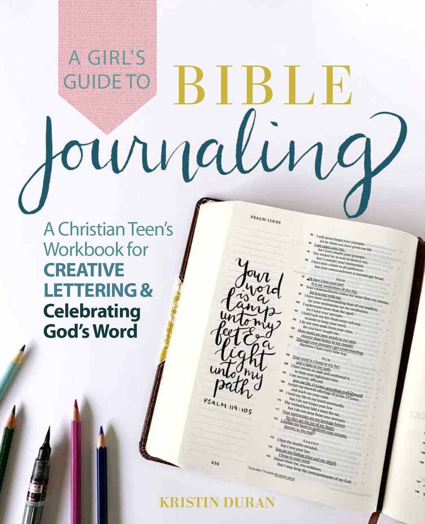 A Girl's Guide to Bible Journaling: A Christian Teen's Workbook for Creative Lettering and Celebrating God's Word Education