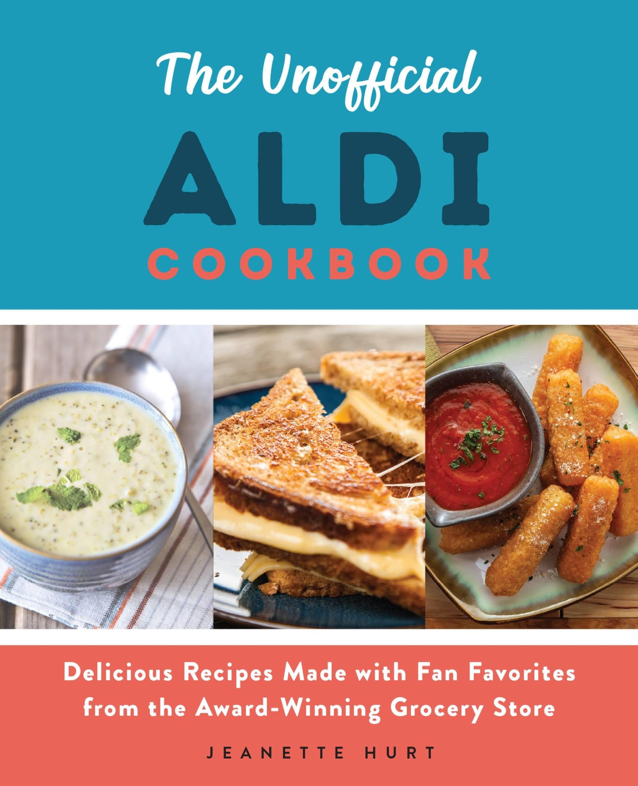 The Unofficial ALDI Cookbook: Delicious Recipes Made with Fan Favorites from the Award-Winning Grocery Store book
