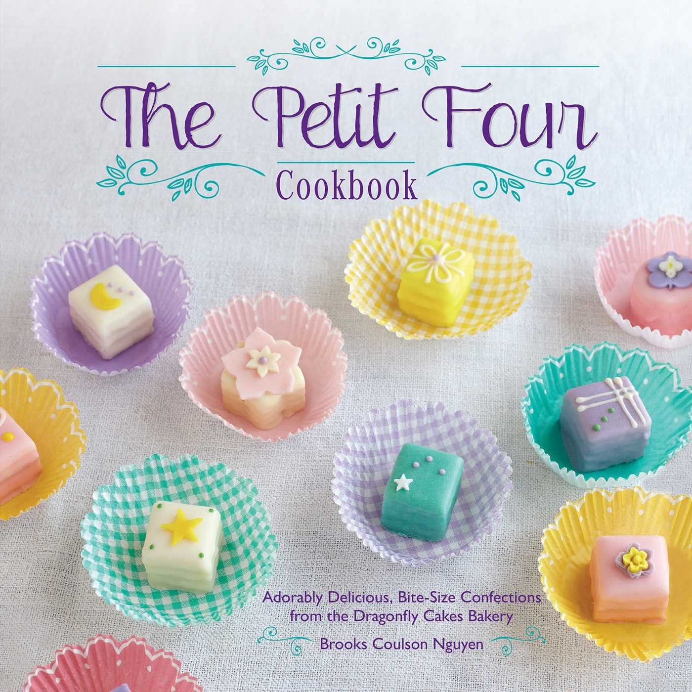 The Petit Four Cookbook: Adorably Delicious, Bite-Size Confections from the Dragonfly Cakes Bakery Leisure, Home & Garden