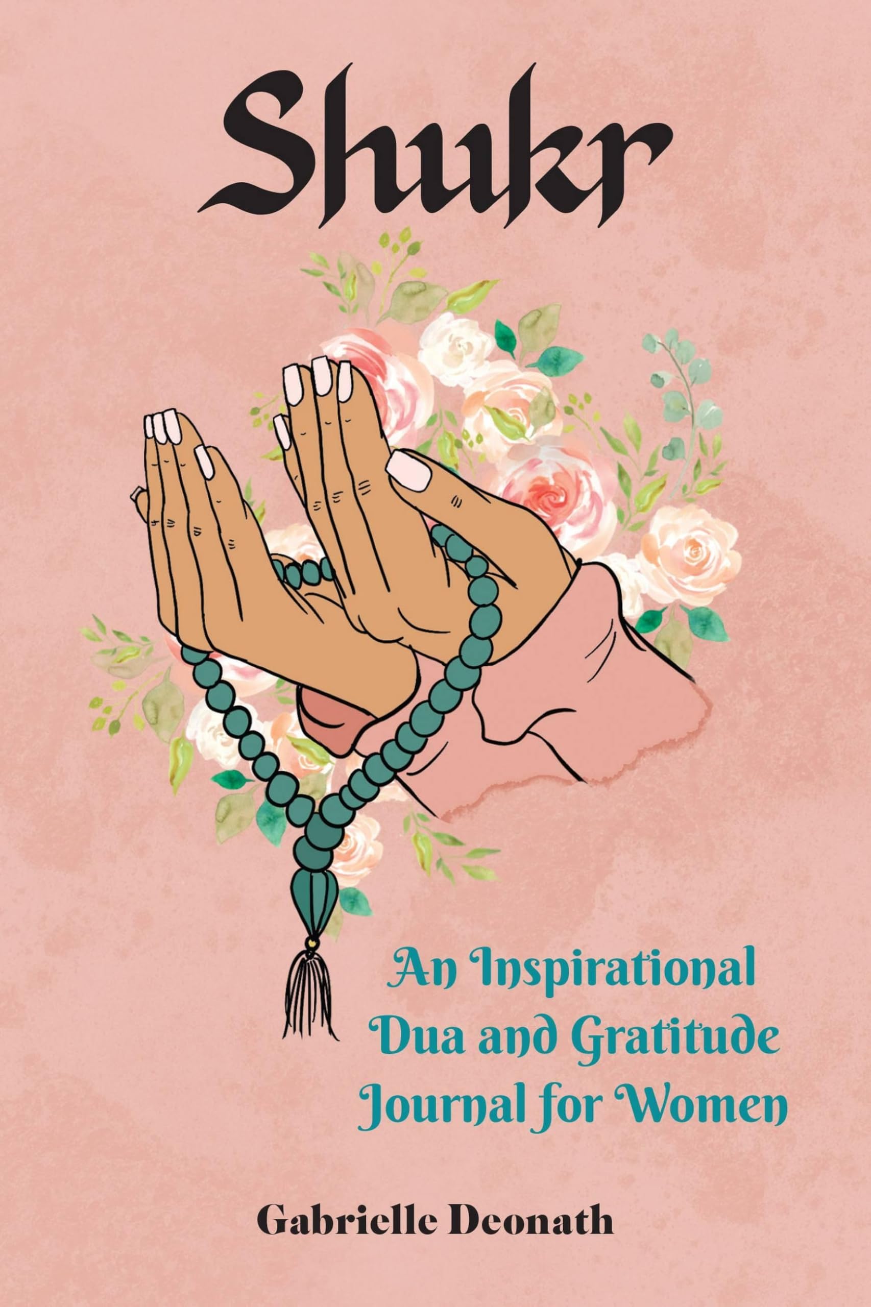 Shukr: An Inspirational Dua and Gratitude Journal for Women Lifestyle