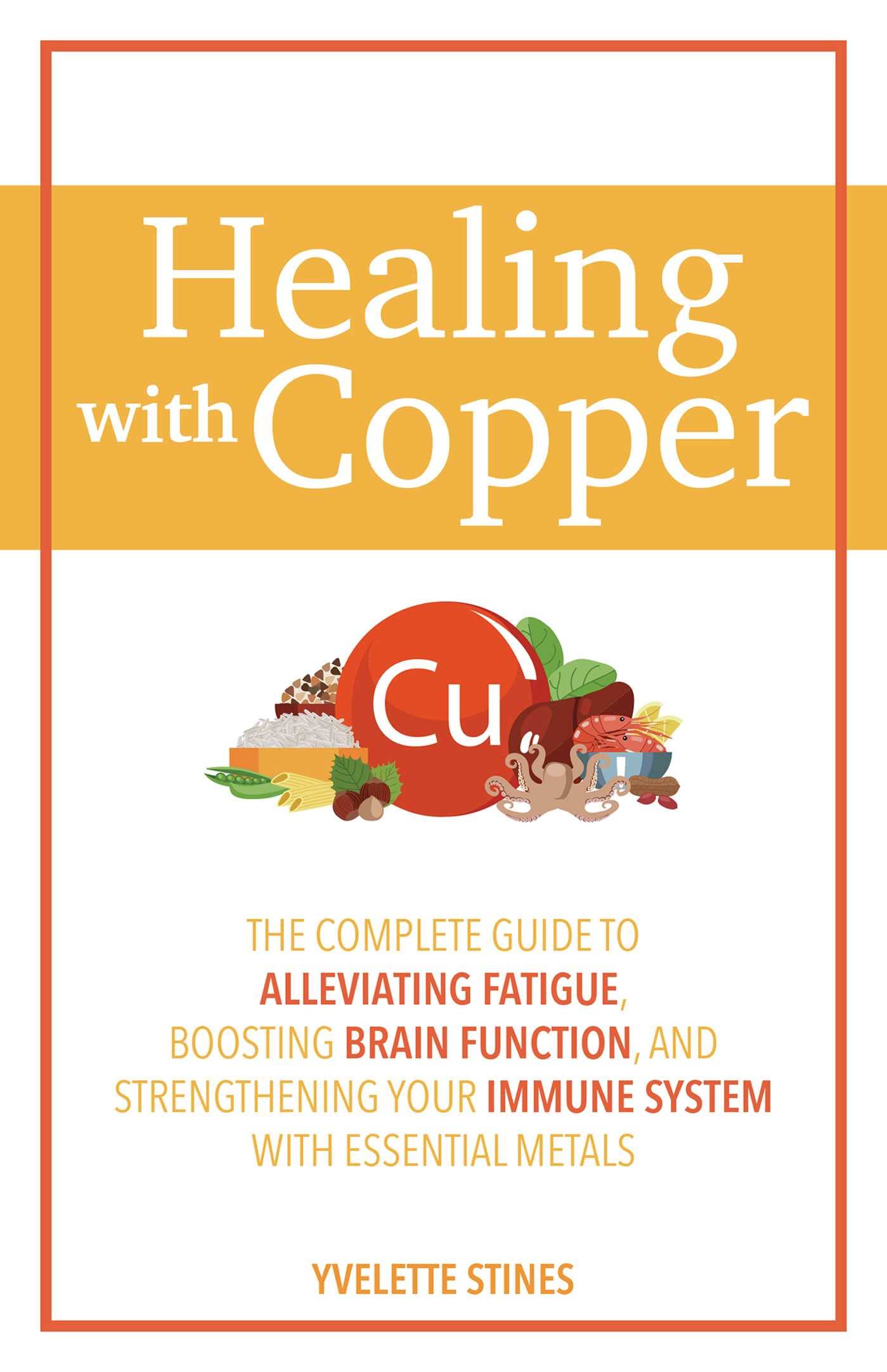 Healing with Copper: The Complete Guide to Alleviating Fatigue, Boosting Brain Function, and Strengthening Your Immune System with Essential Metals Parents & Children
