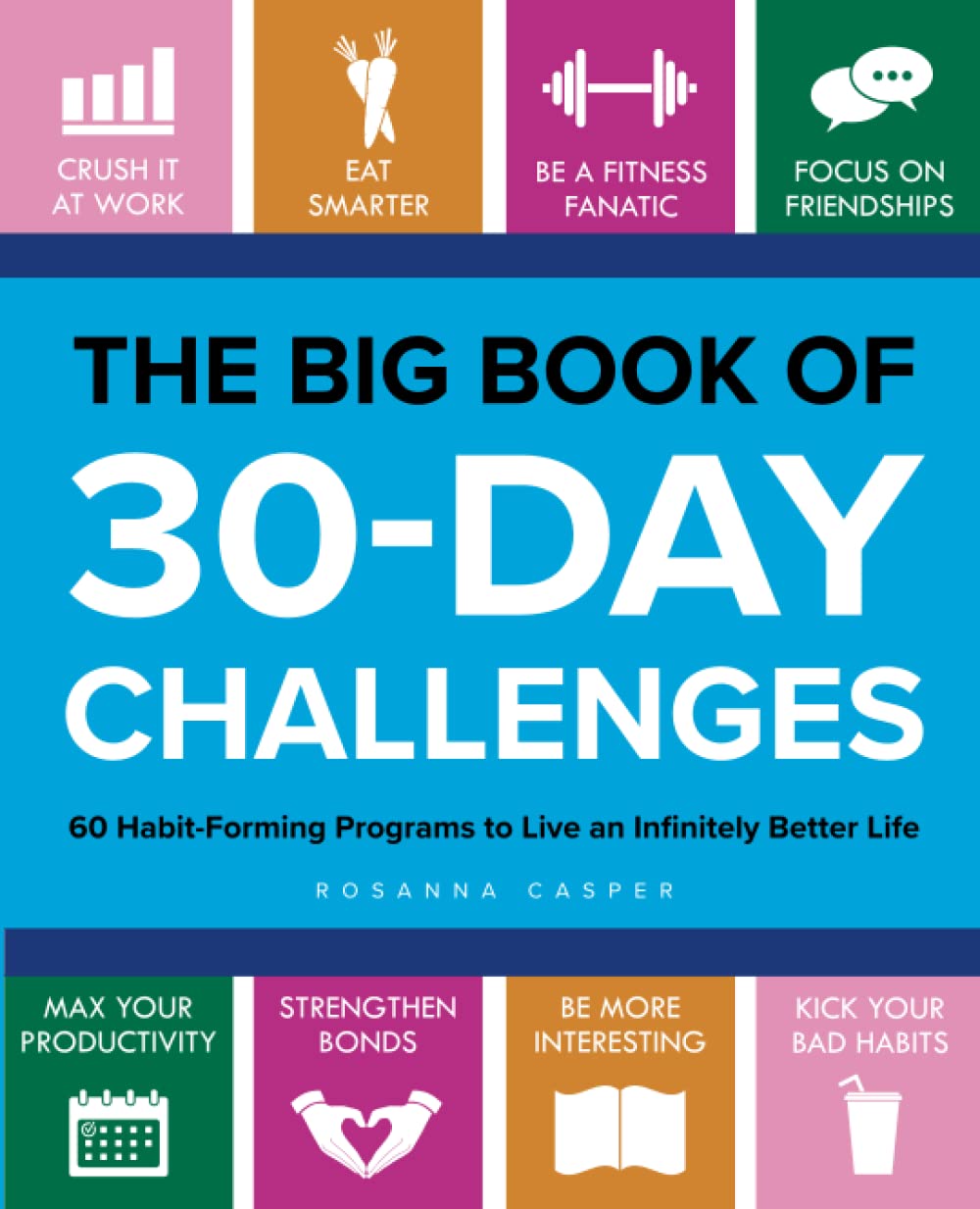 The Big Book of 30-Day Challenges: 60 Habit-Forming Programs to Live an Infinitely Better Life Lifestyle