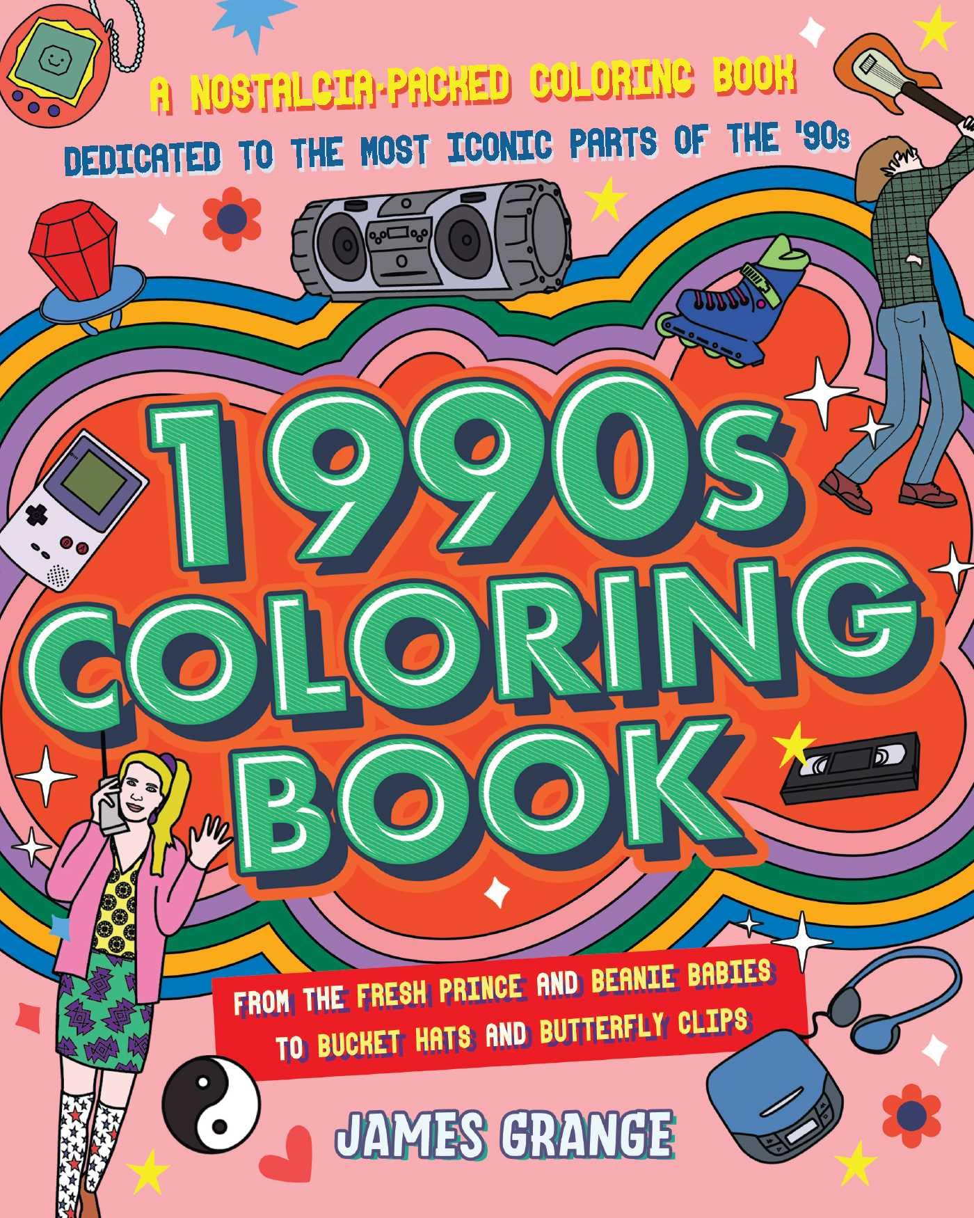 The 1990s Coloring Book: A Nostalgia-Packed Coloring Book Dedicated to the Most Iconic Parts of the 90s, from the Fresh Prince and Beanie Babies to Bucket Hats and Butterfly Clips Social Sciences