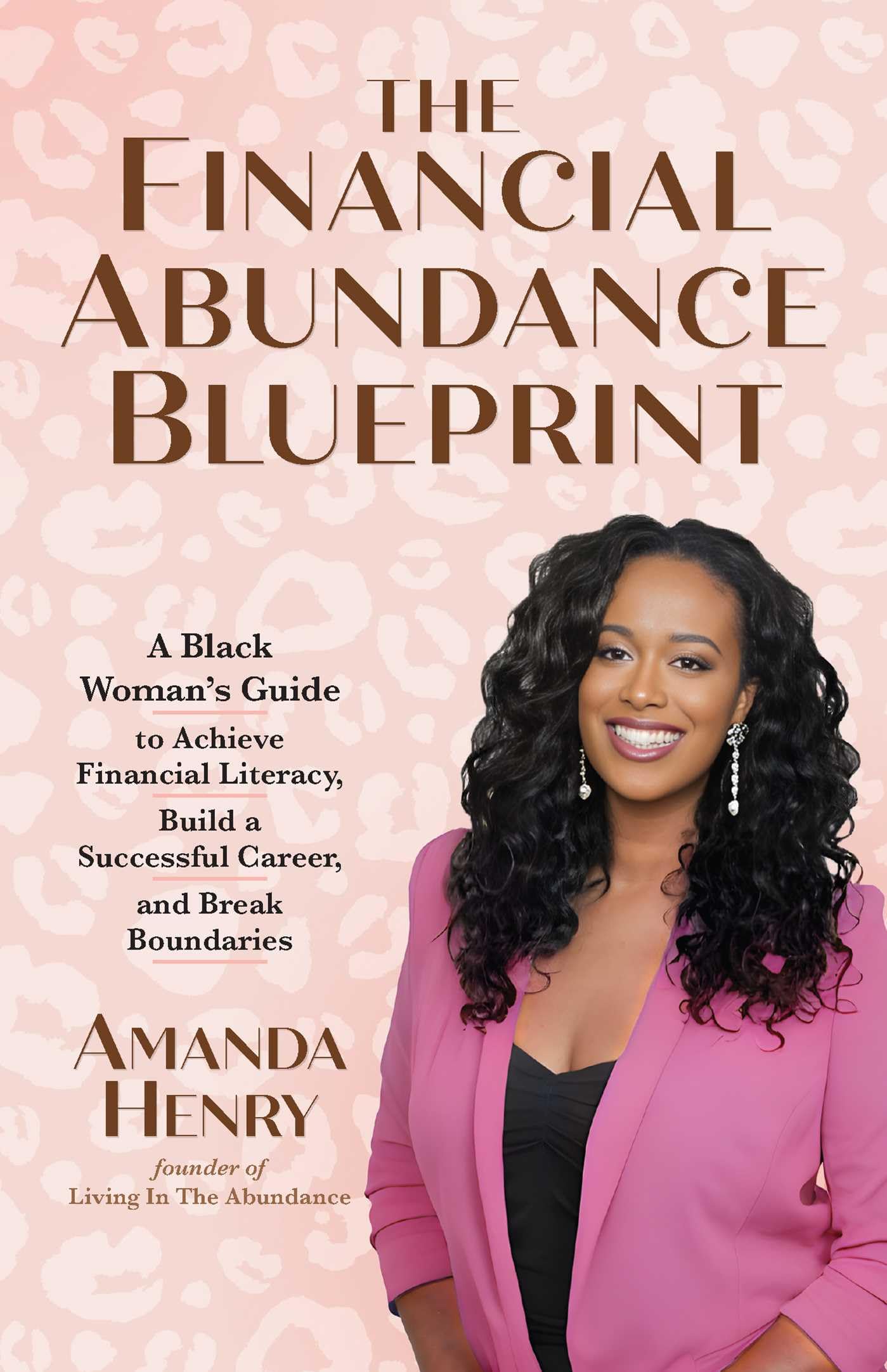 The Financial Abundance Blueprint: A Black Woman's Guide to Achieve Financial Literacy, Build a Successful Career, and Break Boundaries Business, Finance & Career