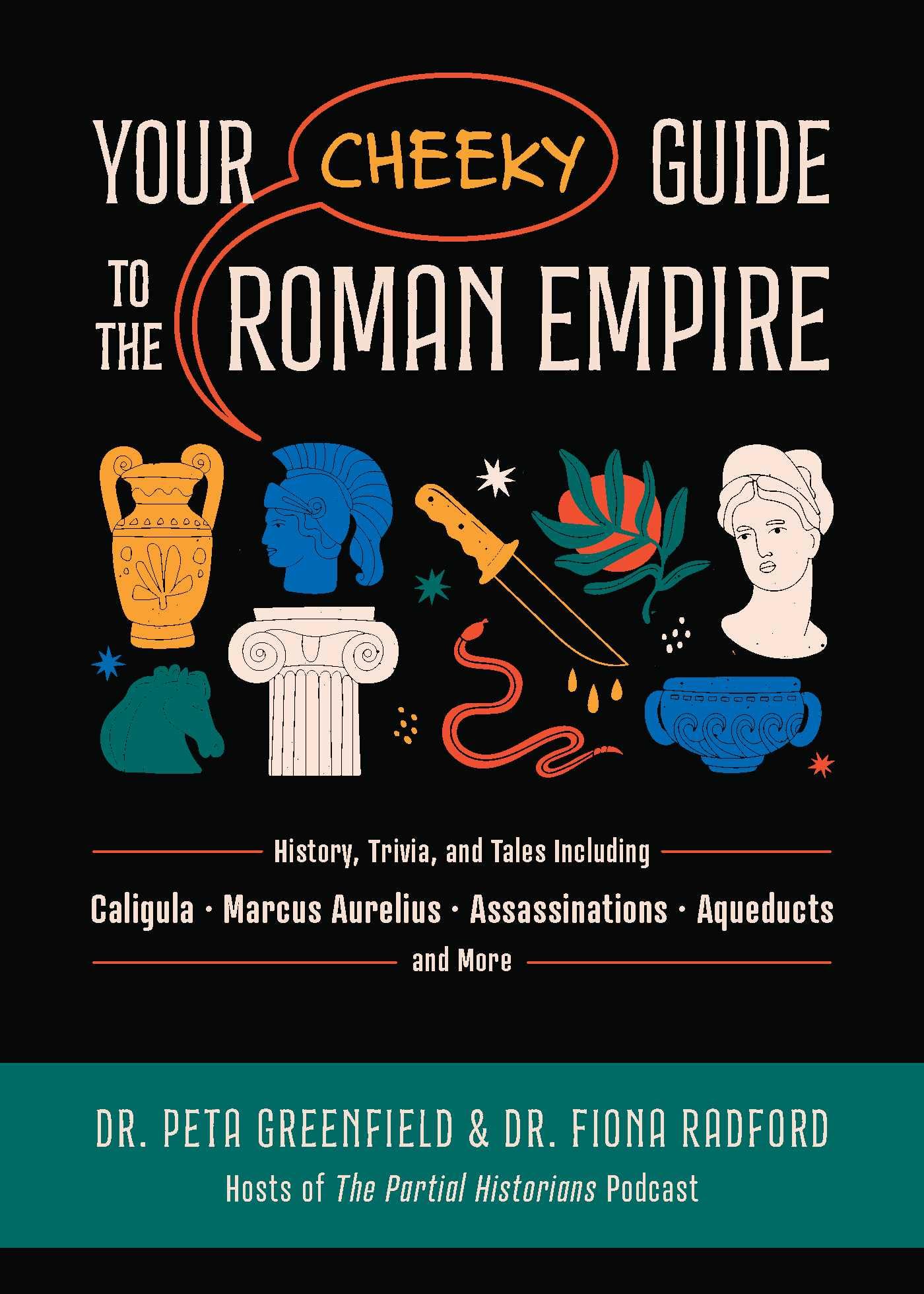 Your Cheeky Guide to the Roman Empire: History, Trivia, and Tales, Including Caligula, Marcus Aurelius, Aqueducts, Assassinations, and More! Leisure & Fun