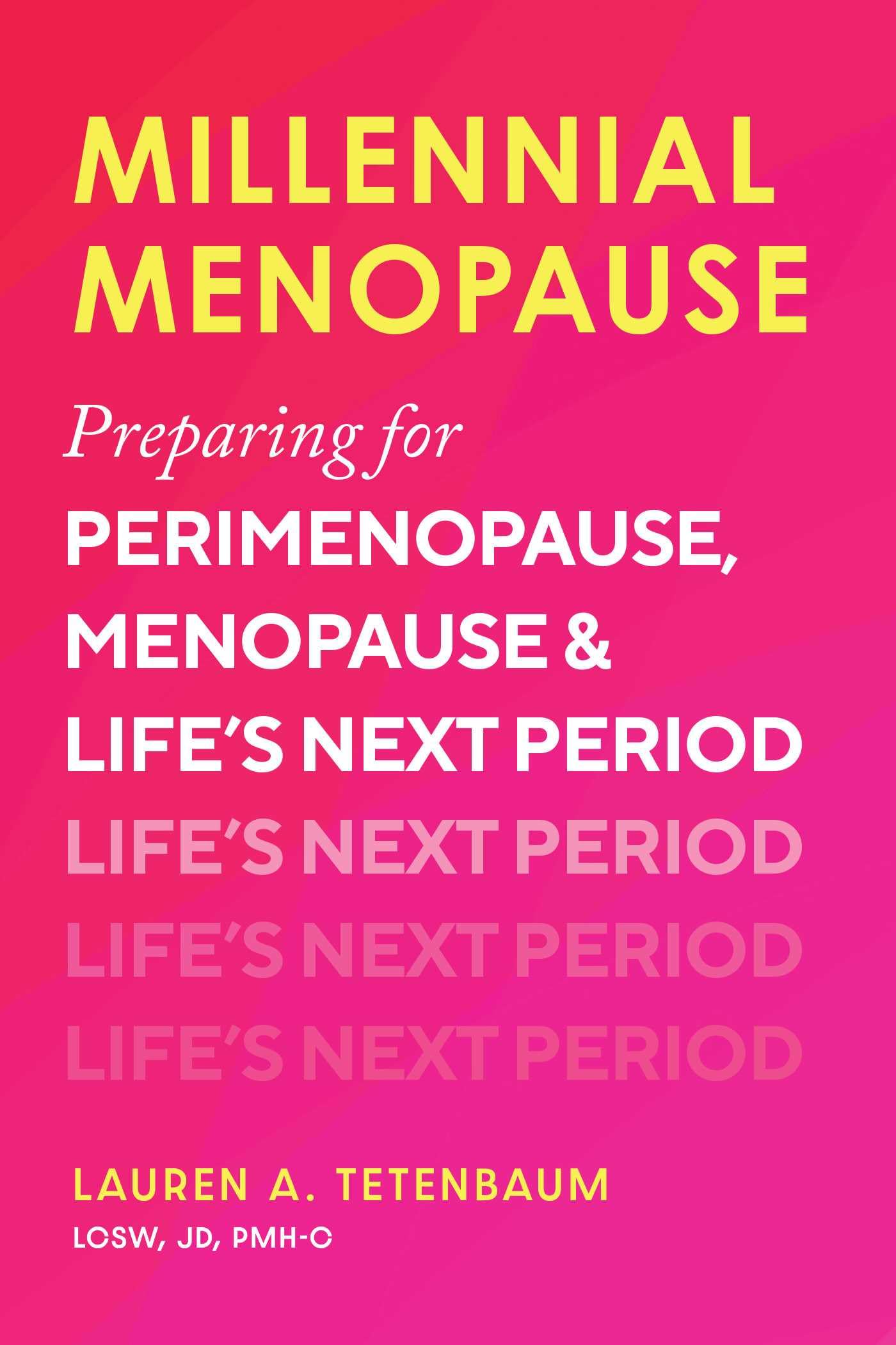 Millennial Menopause: Preparing for Perimenopause, Menopause, and Life's Next Period Medicine