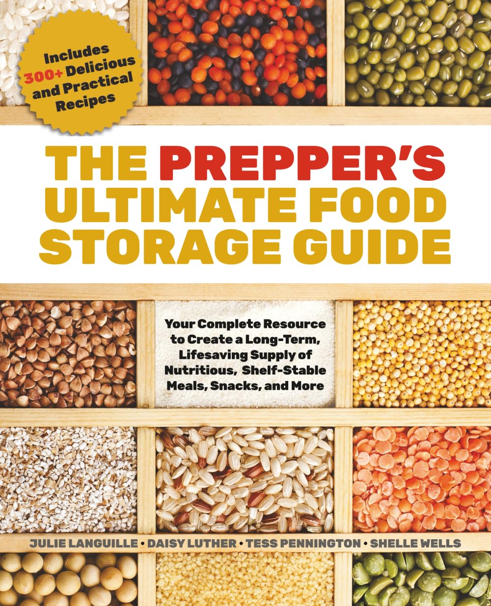 The Prepper's Ultimate Food Storage Guide: Your Complete Resource to Create a Long-Term, Live-Saving Supply of Nutritious, Shelf-Stable Meals, Snacks, ... Includes 300+ Delicious and Practical Recipes Learning & Reference