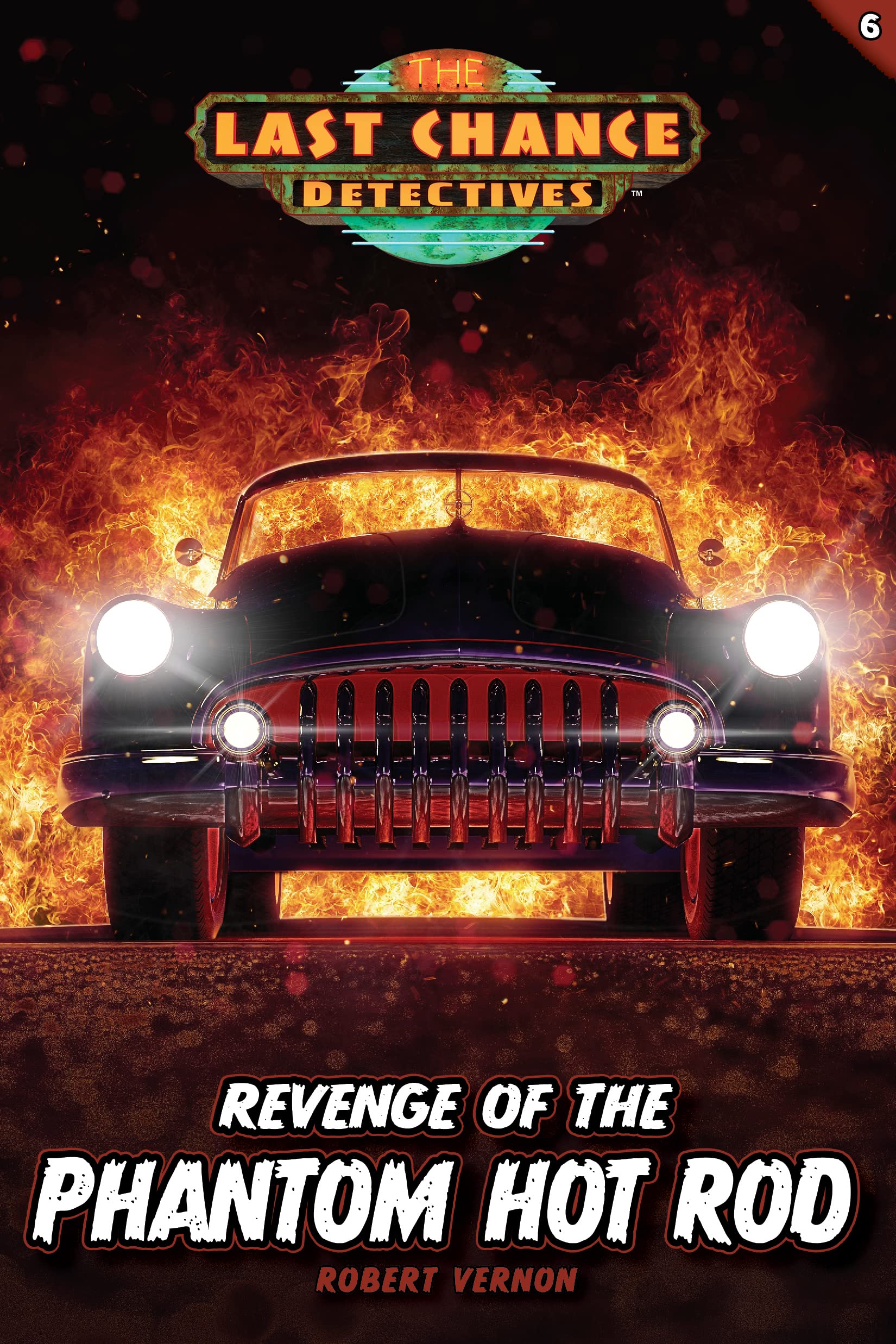Revenge of the Phantom Hot Rod (Last Chance Detectives, 6) Novels & Short Stories