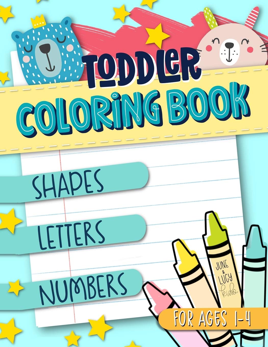 Toddler Coloring Book for Ages 1-4: Shapes Letters Numbers: June & Lucy Kids Study Guides