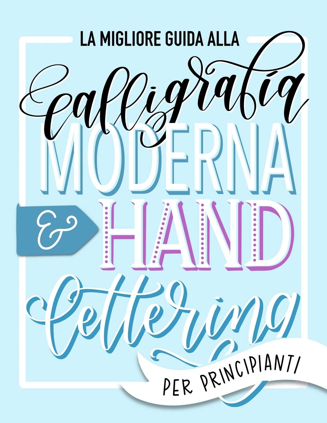 La migliore guida alla calligrafia moderna & hand lettering per principianti Social Sciences