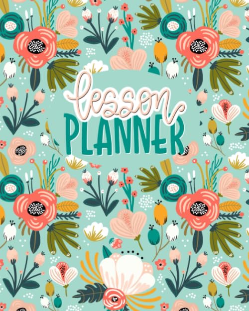 Lesson Planner: 12 Month Weekly Academic Year Organizer for Teachers & Homeschool Parents with Monthly Calendar View 2117 (Undated) Business, Finance & Career