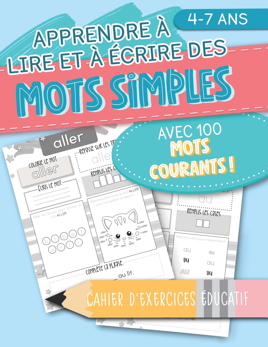 Apprendre à lire et à écrire des mots simples: avec 100 mots courants ! Cahier d'exercices éducatif: 4-7 ans Study Guides