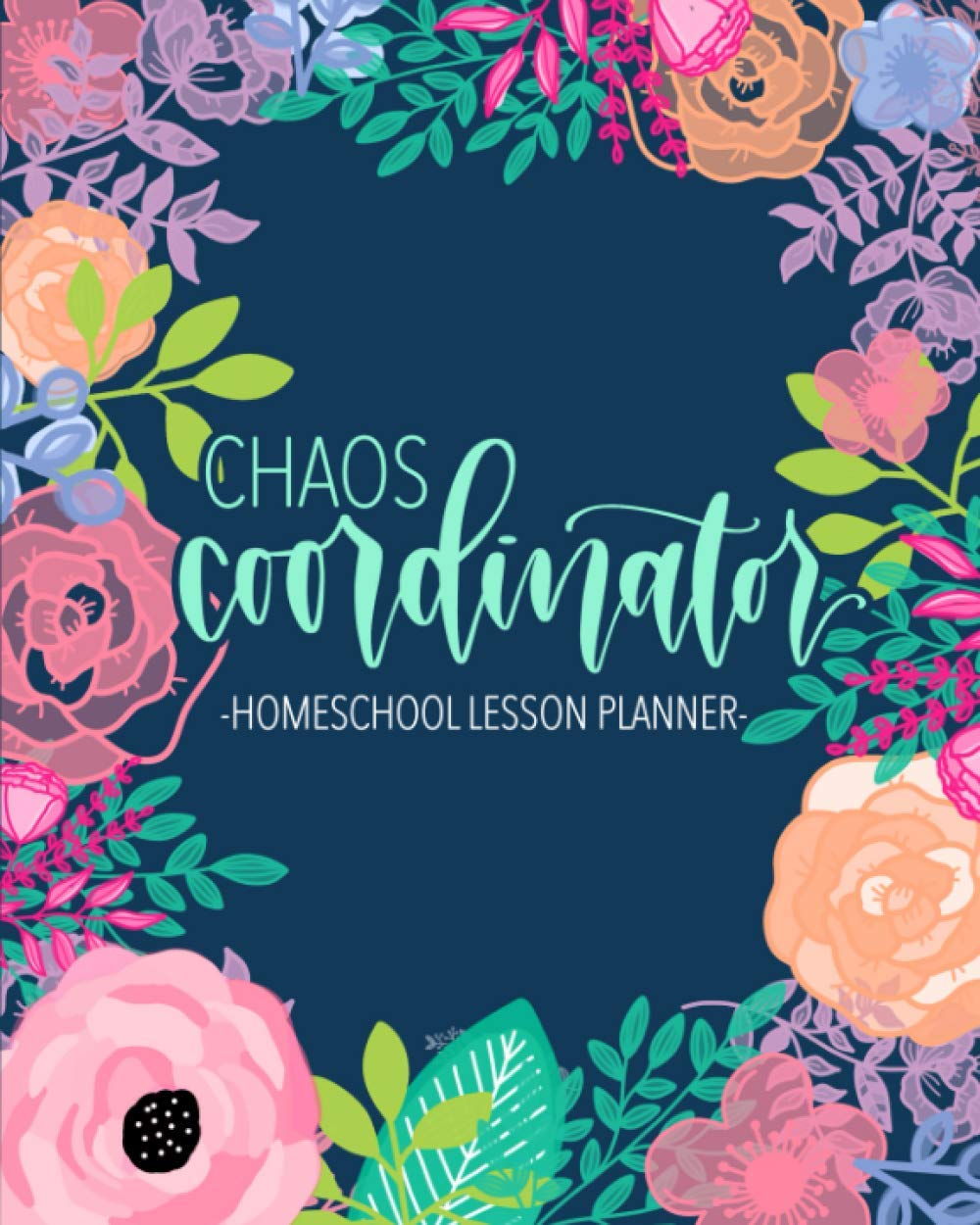 Chaos Coordinator: Homeschool Lesson Planner: Undated Organizer for Distance Learning Home School Parents & Tutors Study Guides